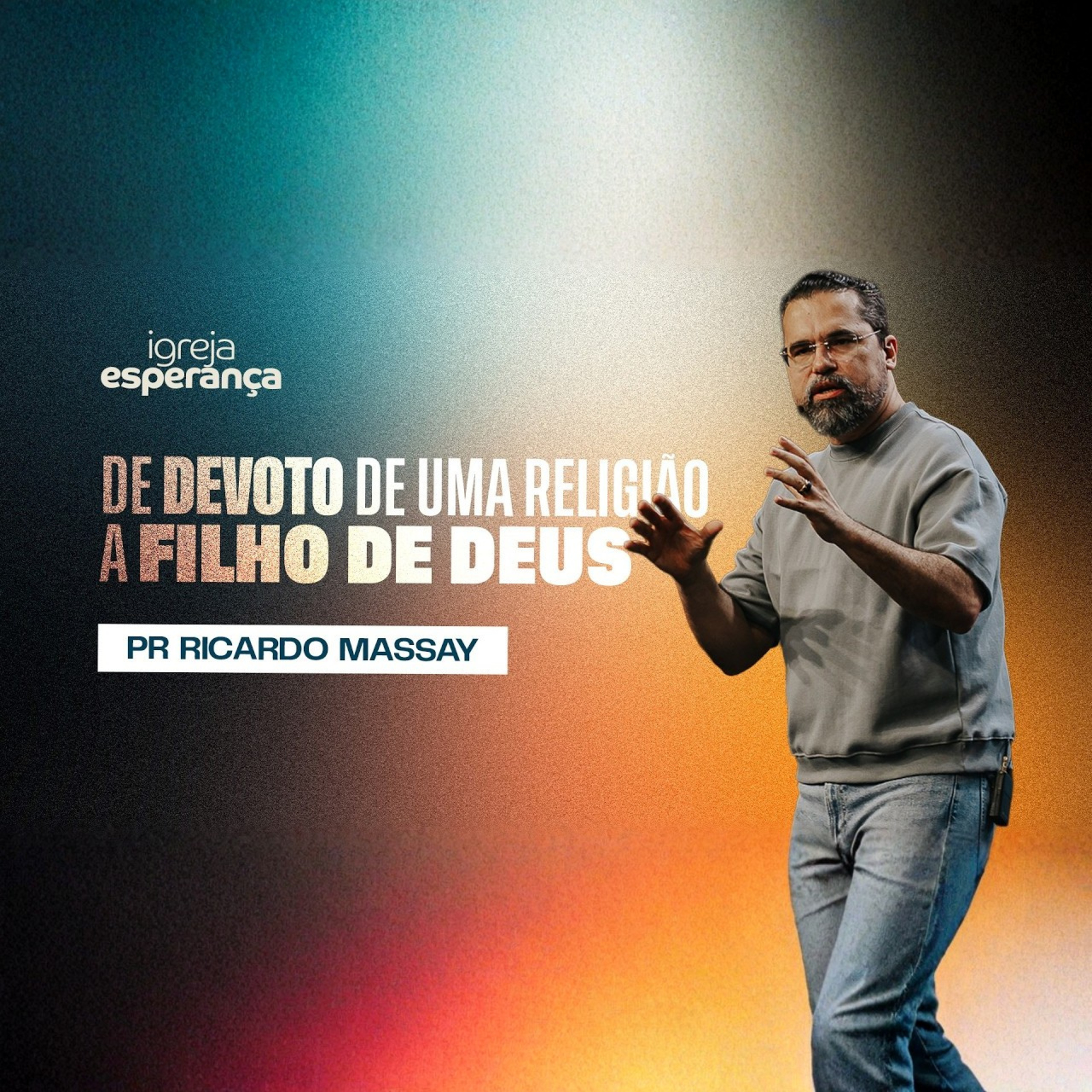 DE DEVOTO DE UMA RELIGIÃO A FILHO DE DEUS - PR RICARDO MASSAY episode artwork