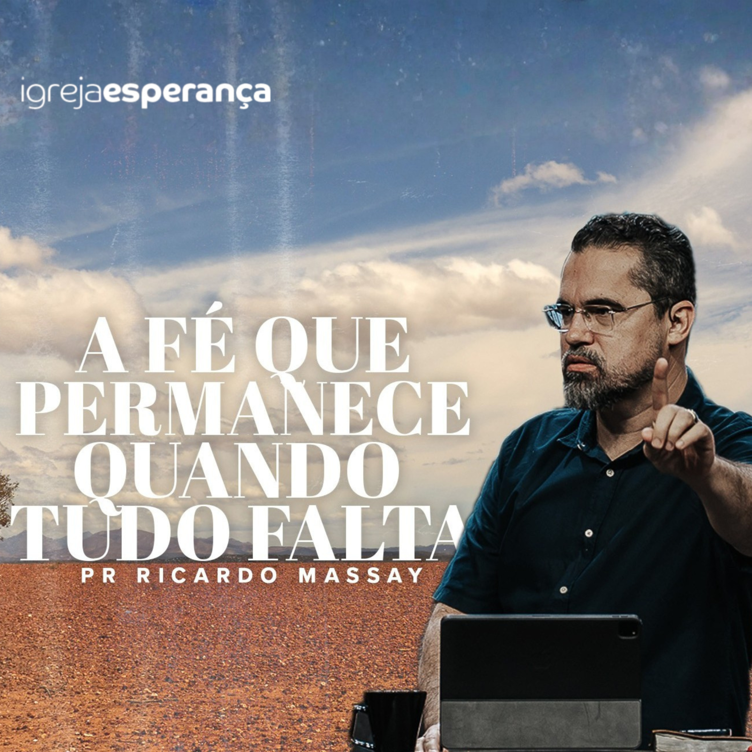 A FÉ QUE PERMANECE QUANDO TUDO FALTA - PR RICARDO MASSAY episode artwork