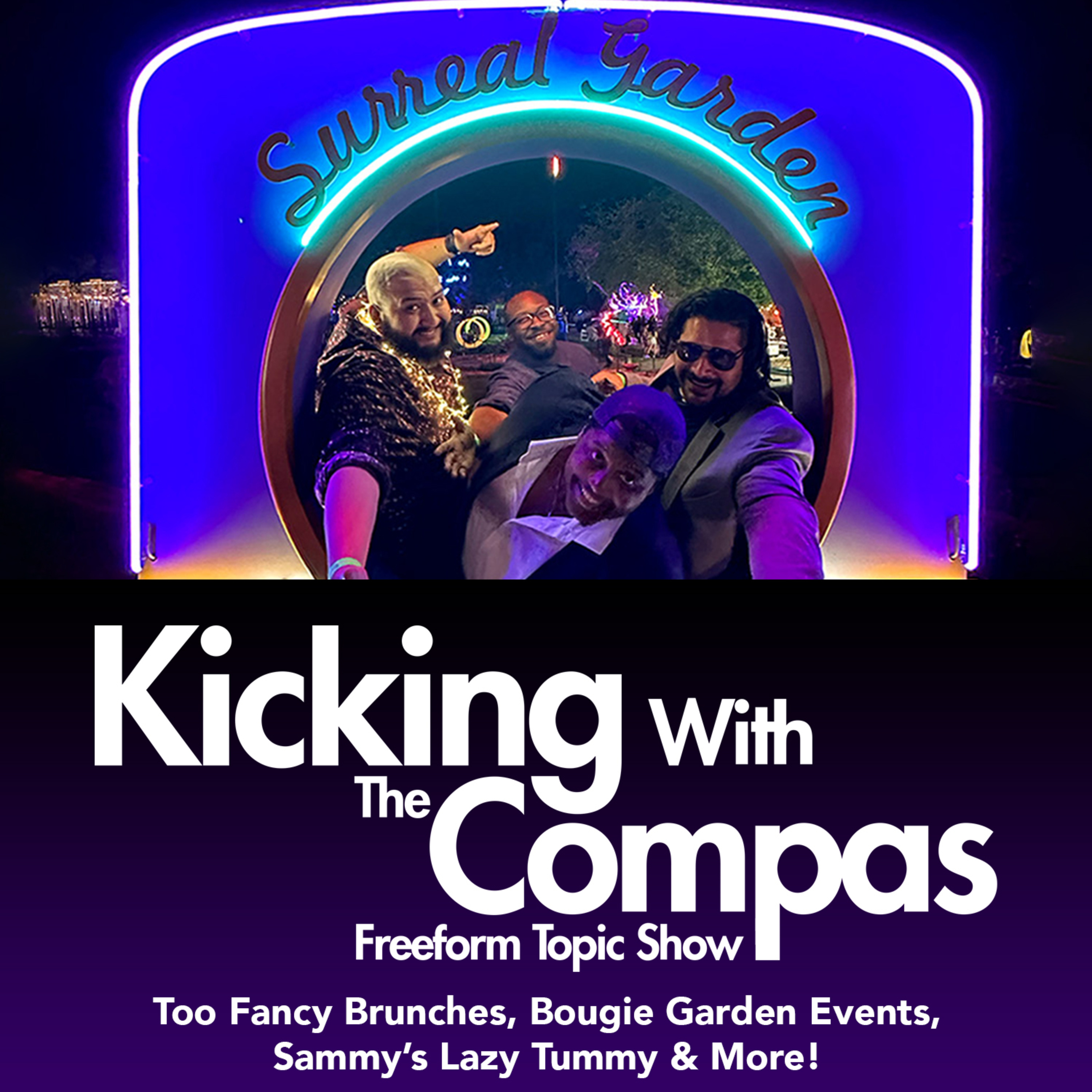 Too Fancy Brunches, Bougie Garden Events, Sammy's Lazy Tummy & More! - Kicking With The Compas episode artwork