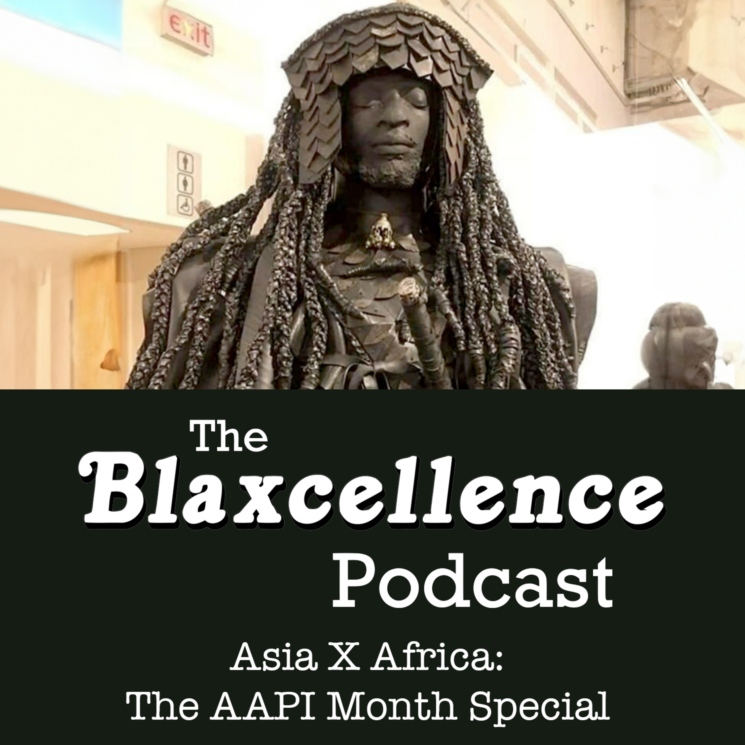 ASIA X AFRICA: THE AAPI MONTH SPECIAL - The Blaxcellence Podcast episode artwork
