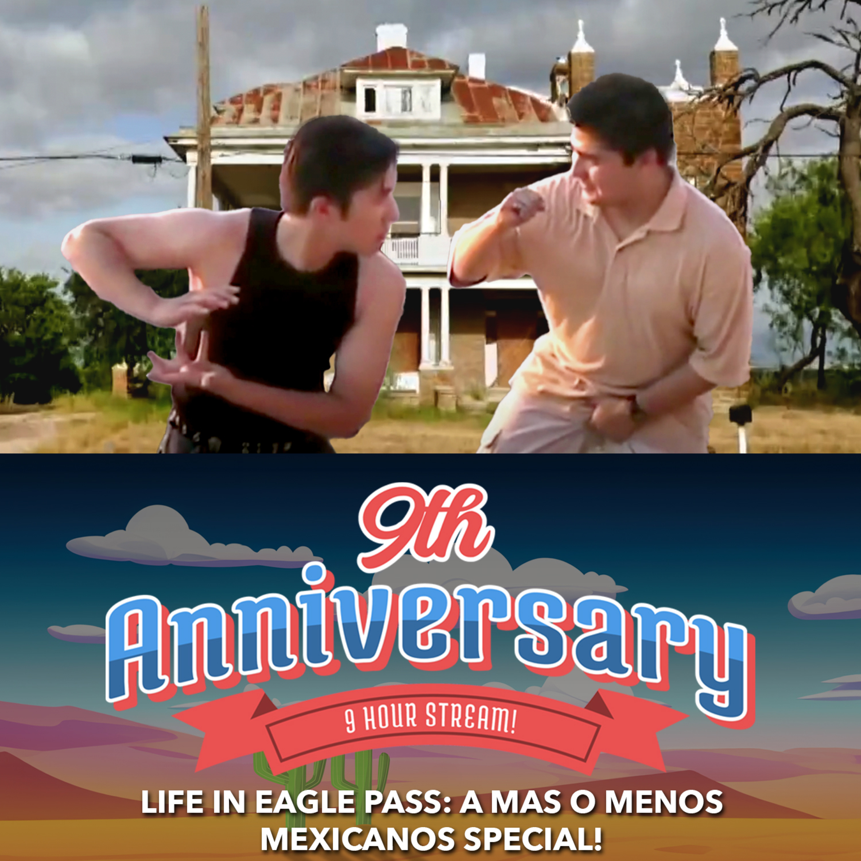 LIFE IN EAGLE PASS: A MAS O MENOS MEXICANOS SPECIAL! - The Mexcellence 9th Anniversary 9 Hour Stream episode artwork
