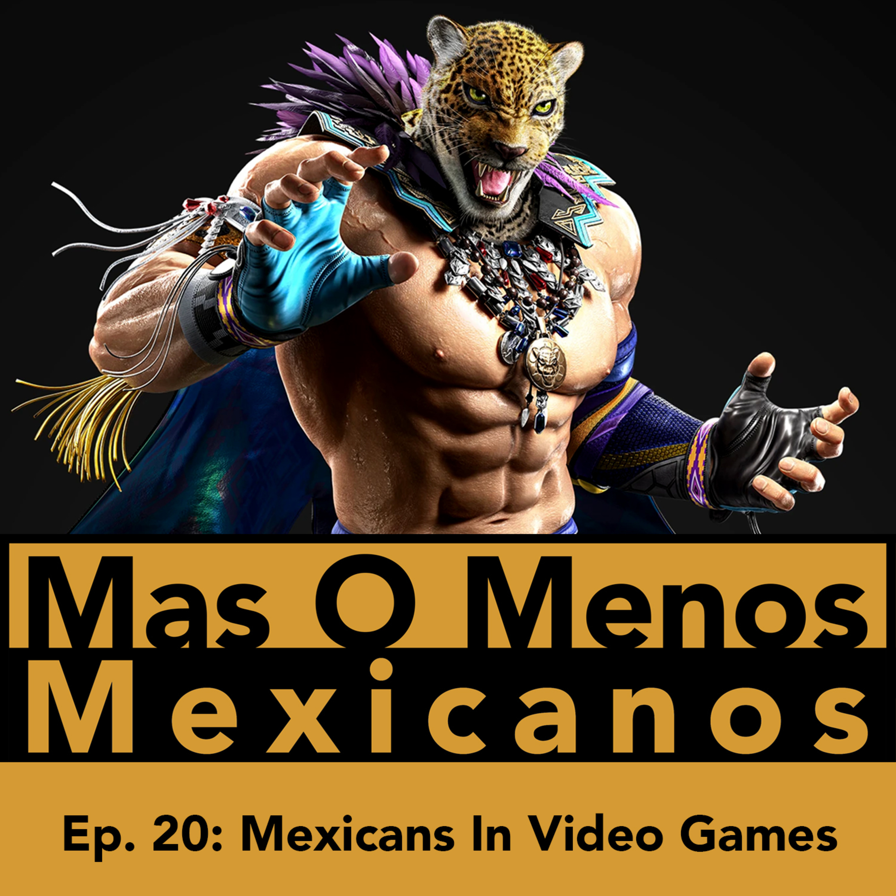 MEXICANS IN VIDEO GAMES - Mas O Menos Mexicanos: A Mexican Culture Podcast episode artwork