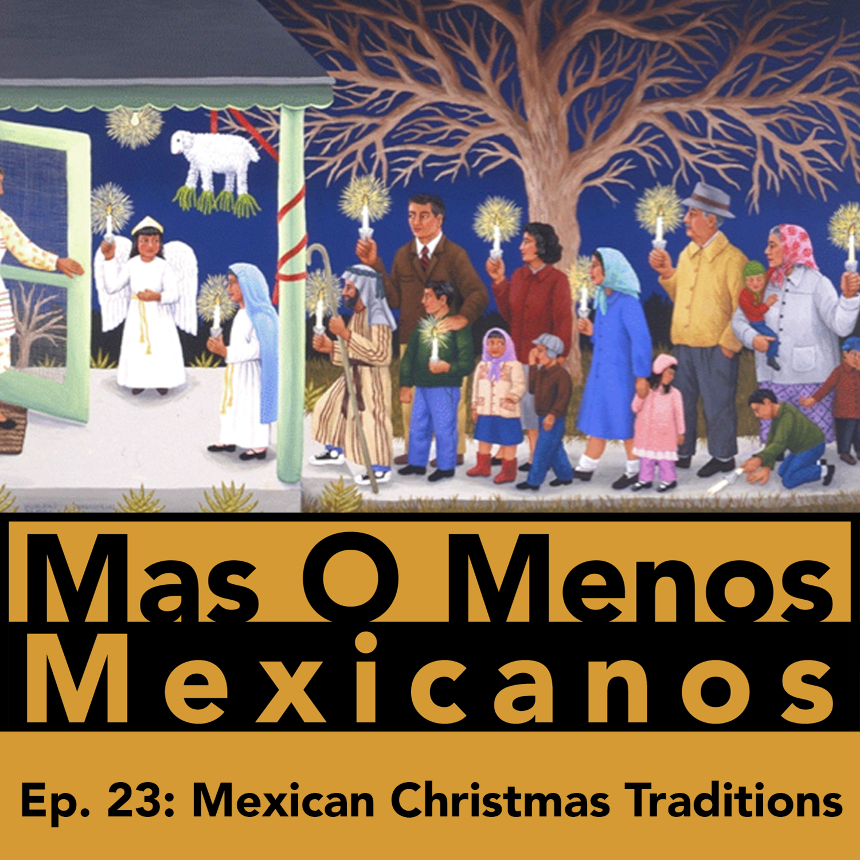 MEXICAN CHRISTMAS TRADITIONS - Mas O Menos Mexicanos: A Mexican Culture Podcast episode artwork