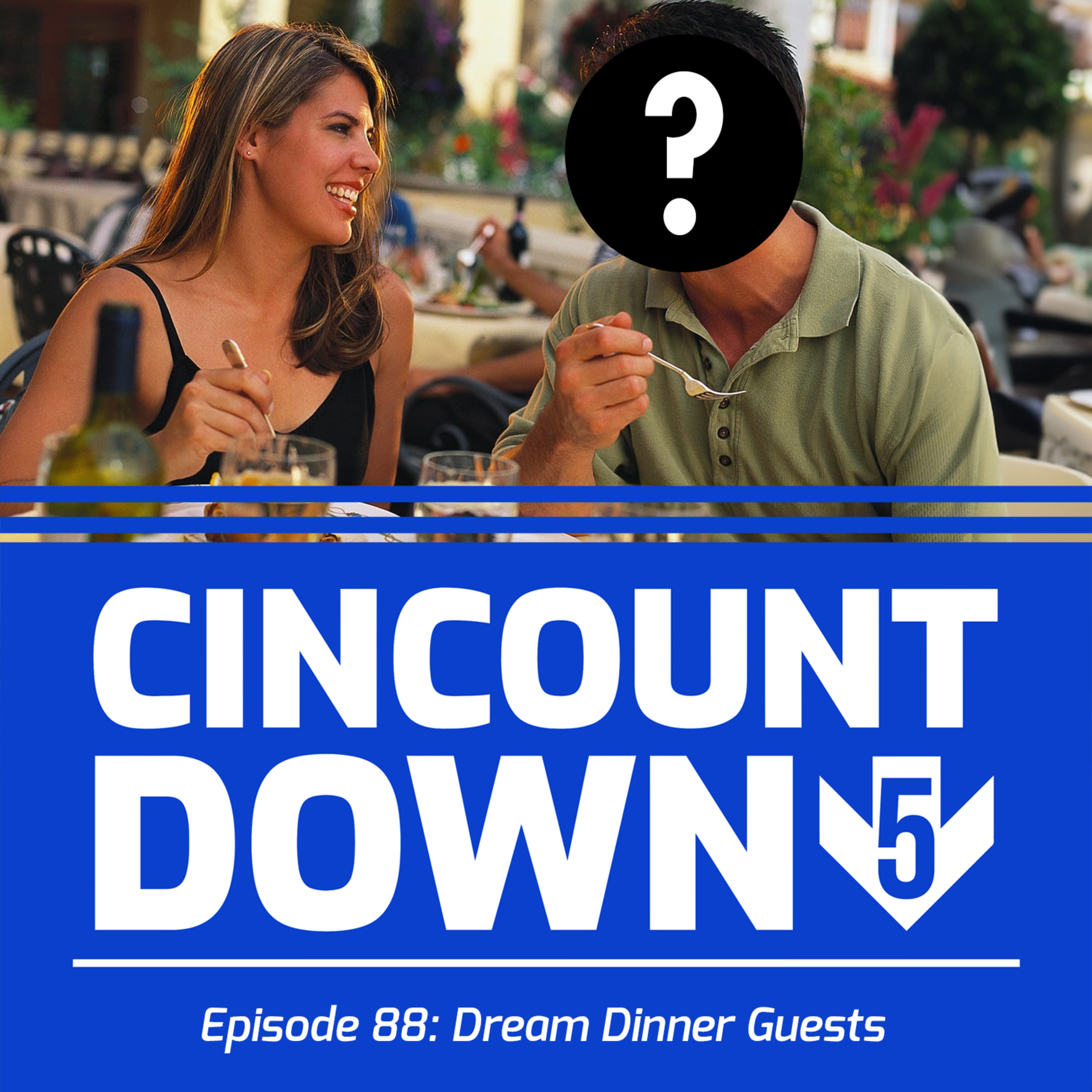 TOP 5 DREAM DINNER GUESTS - THE CINCOUNTDOWN episode artwork