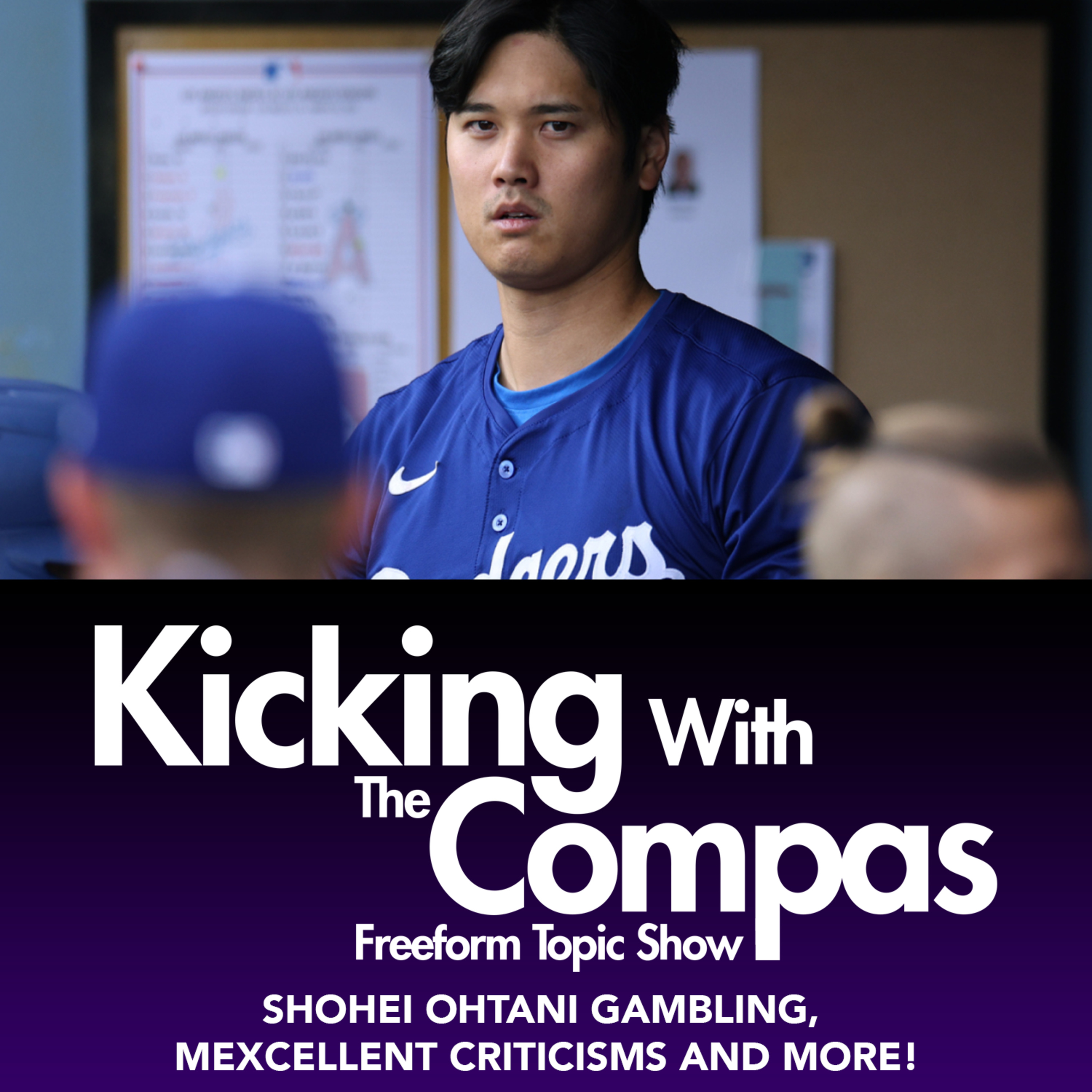 SHOHEI OHTANI GAMBLING, MEXCELLENCE CRITICISMS AND MORE! - KICKING WITH THE COMPAS episode artwork