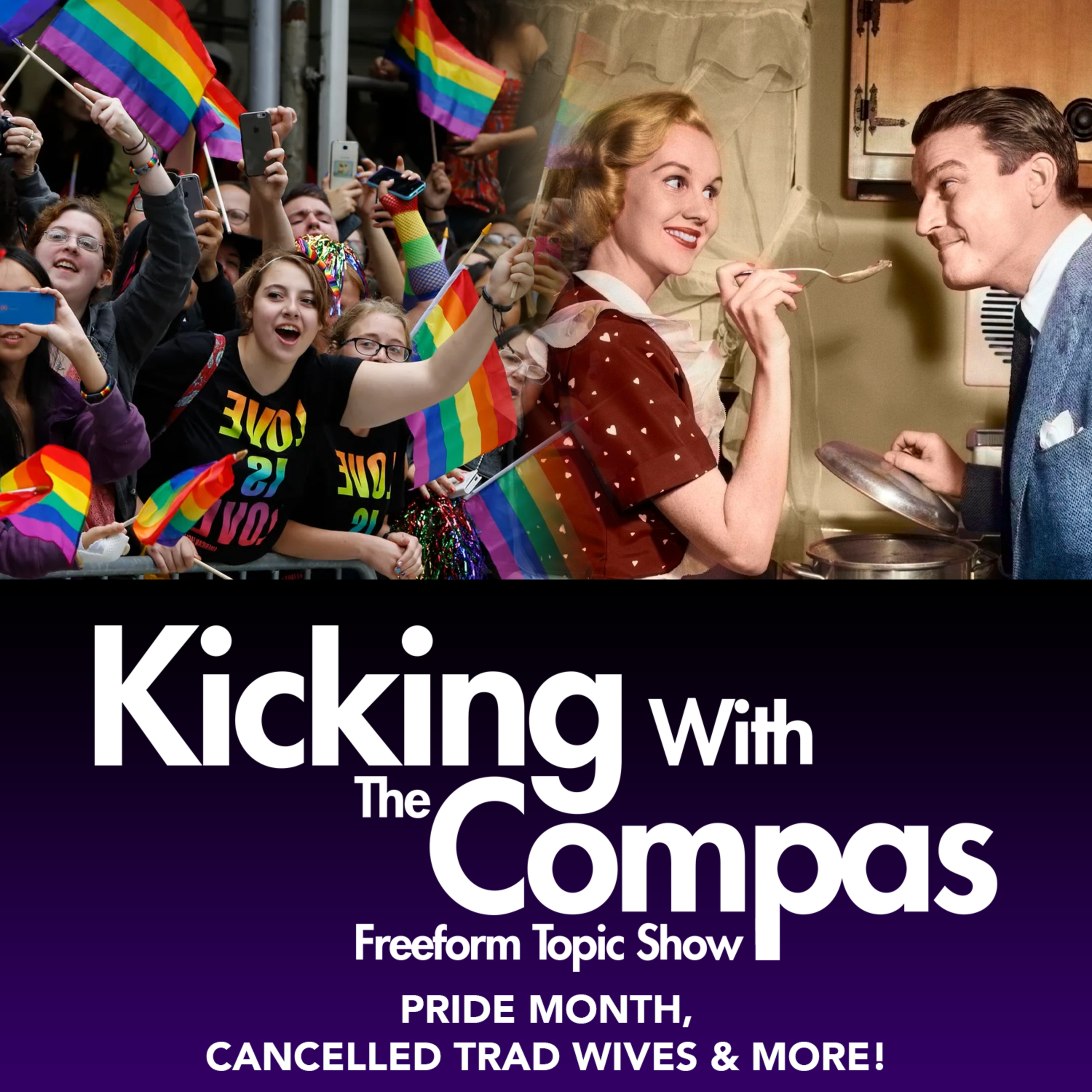 PRIDE MONTH, THE CANCELLED TRAD WIFE & MORE! - KICKING WITH THE COMPAS episode artwork