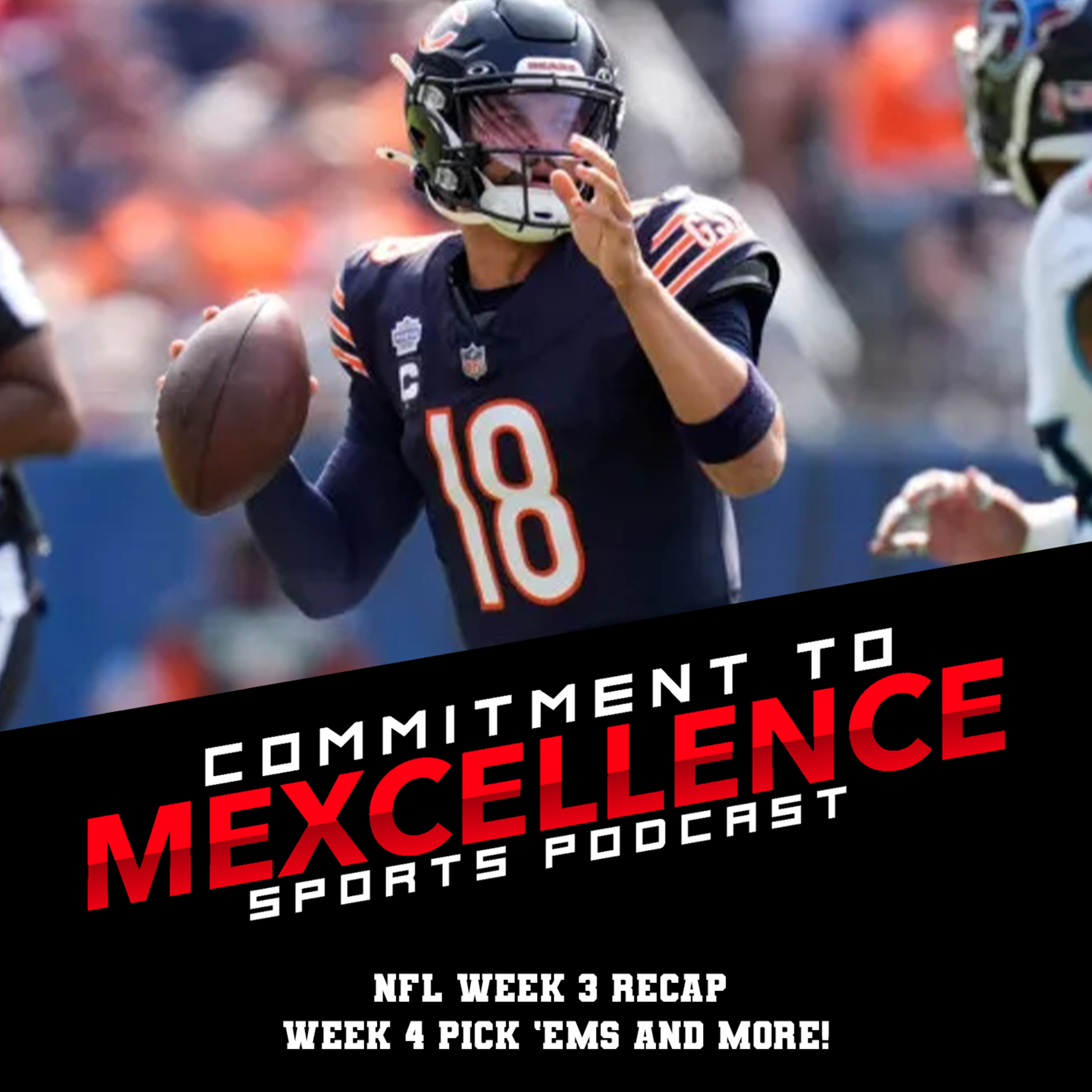 NFL WEEK 3 RECAP/WEEK 4 PICK 'EMS - COMMITMENT TO MEXCELLENCE '24 episode artwork