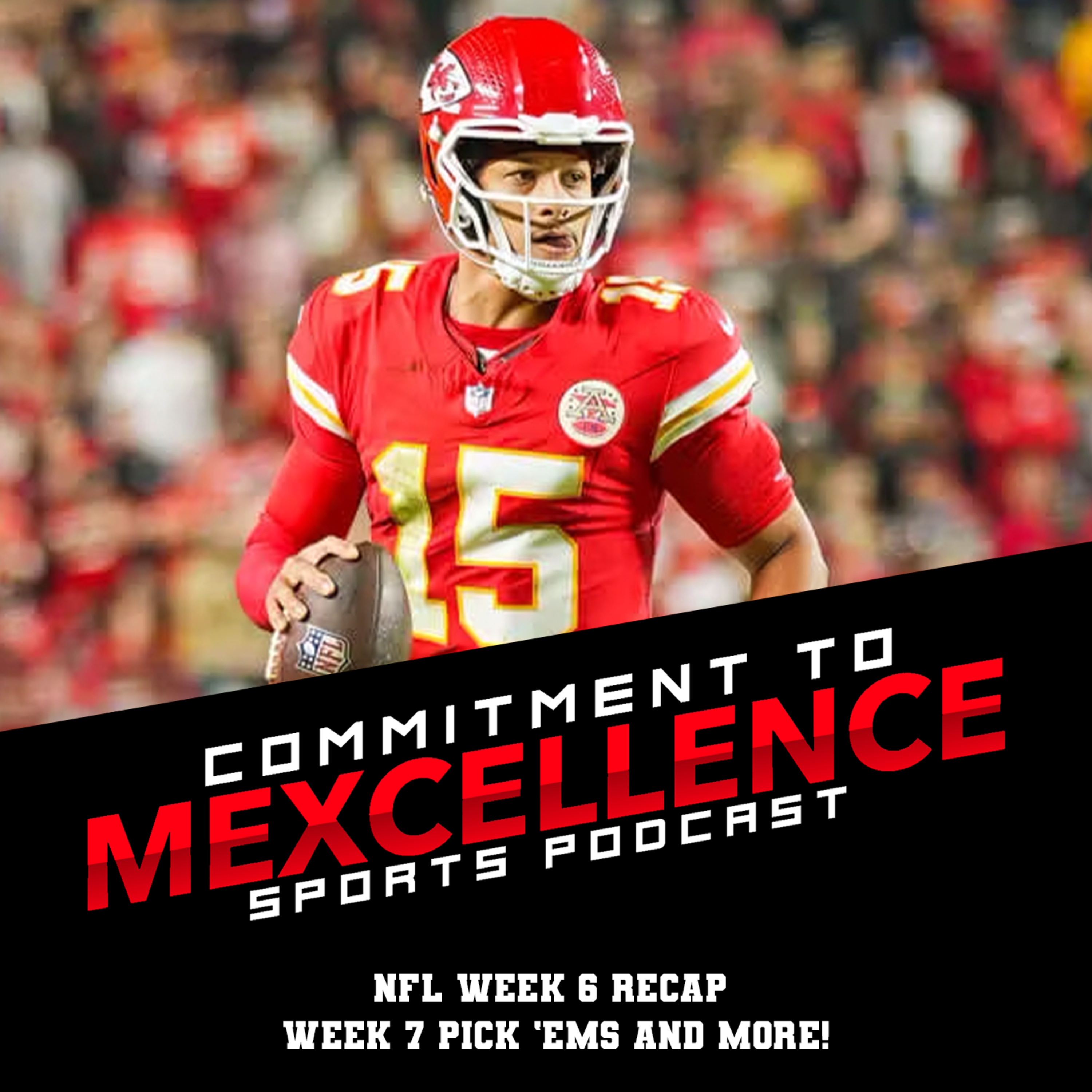 NFL WEEK 6 RECAP/WEEK 7 PICK 'EMS - COMMITMENT TO MEXCELLENCE '24