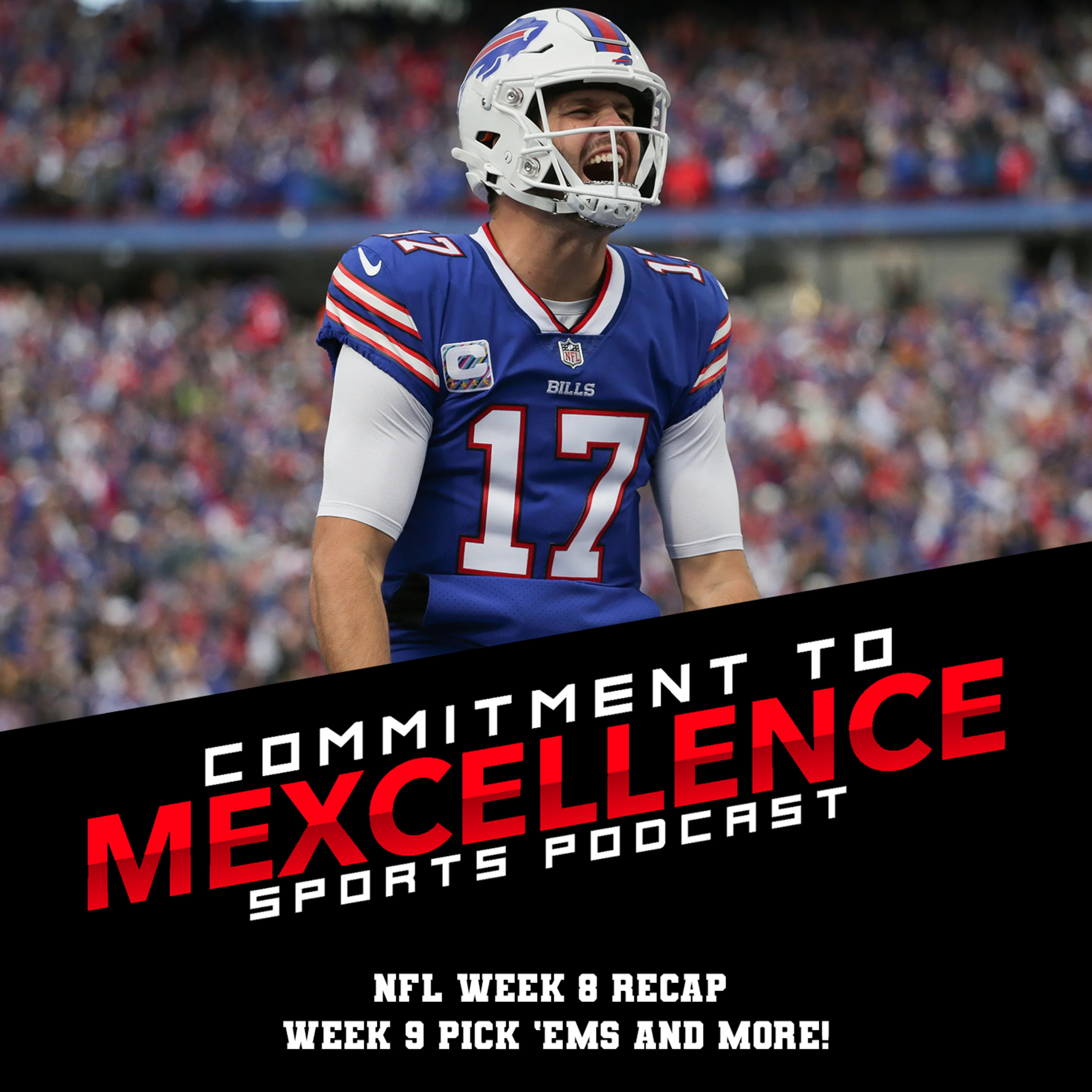 NFL WEEK 8 RECAP/WEEK 9 PICK 'EMS - COMMITMENT TO MEXCELLENCE '24 episode artwork