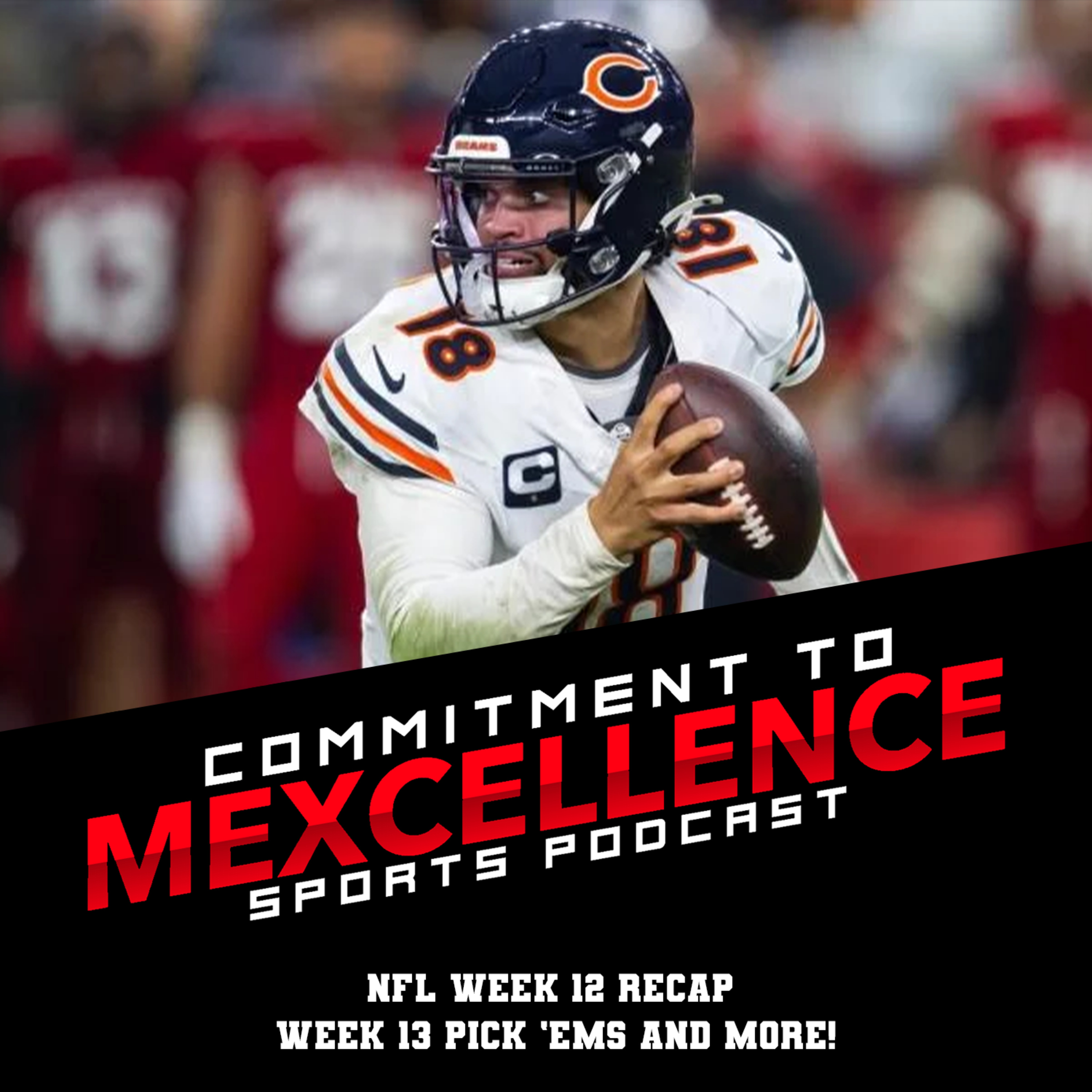NFL WEEK 12 RECAP/WEEK 13 PICK 'EMS - COMMITMENT TO MEXCELLENCE '24 episode artwork