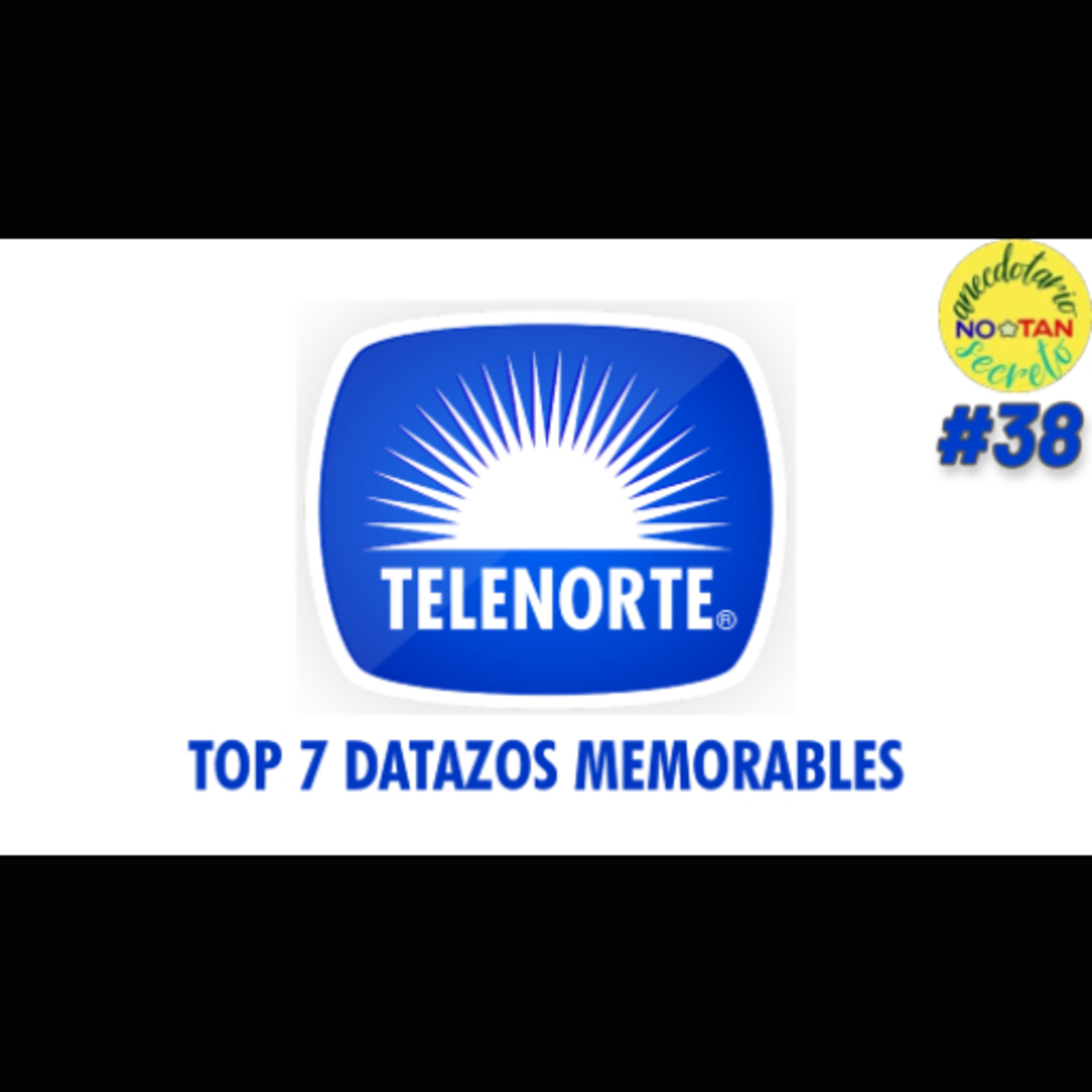 Top 7 de Datazos Más Memorables de la Historia de Telenorte episode artwork