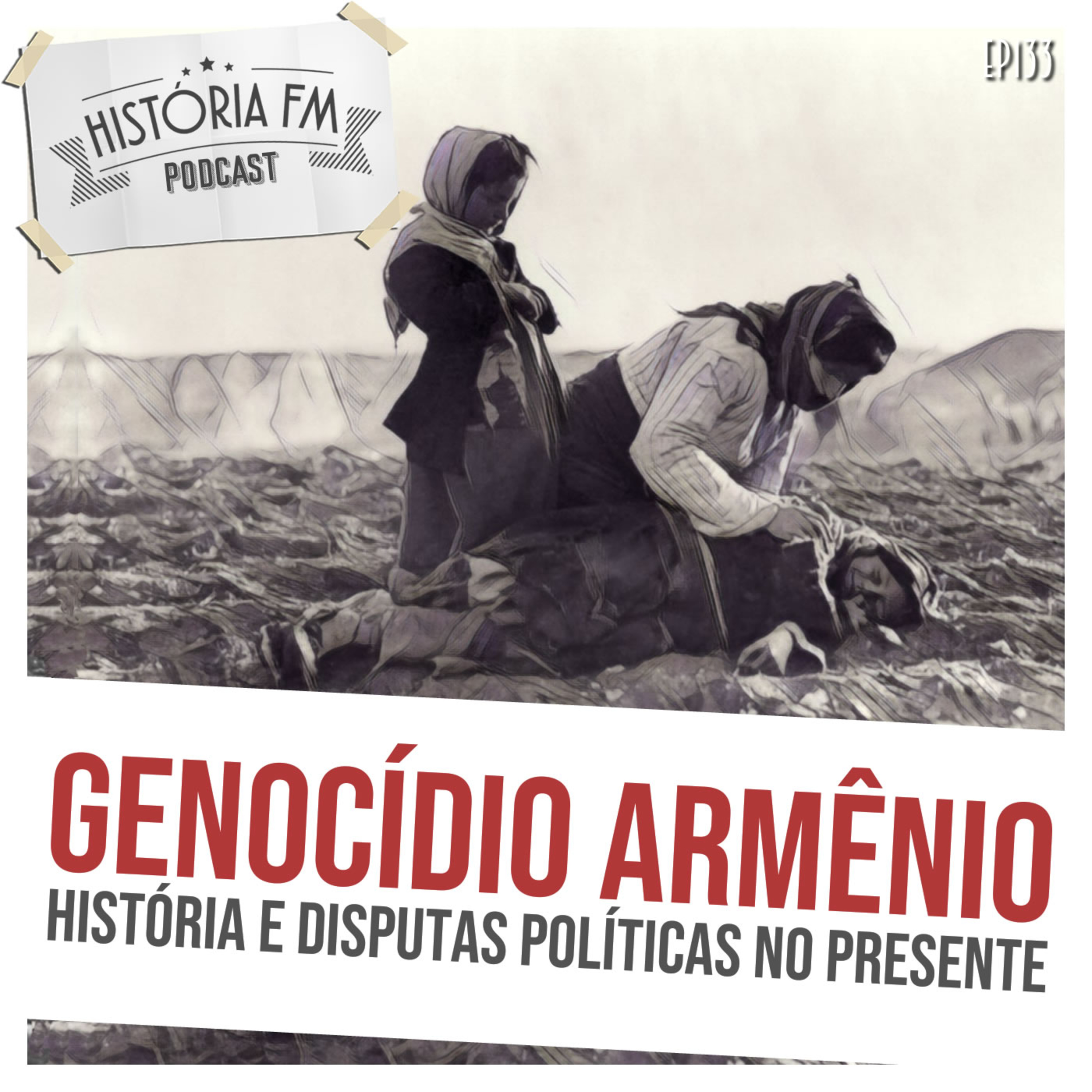 133 Genocídio Armênio: história e disputas políticas no presente episode artwork
