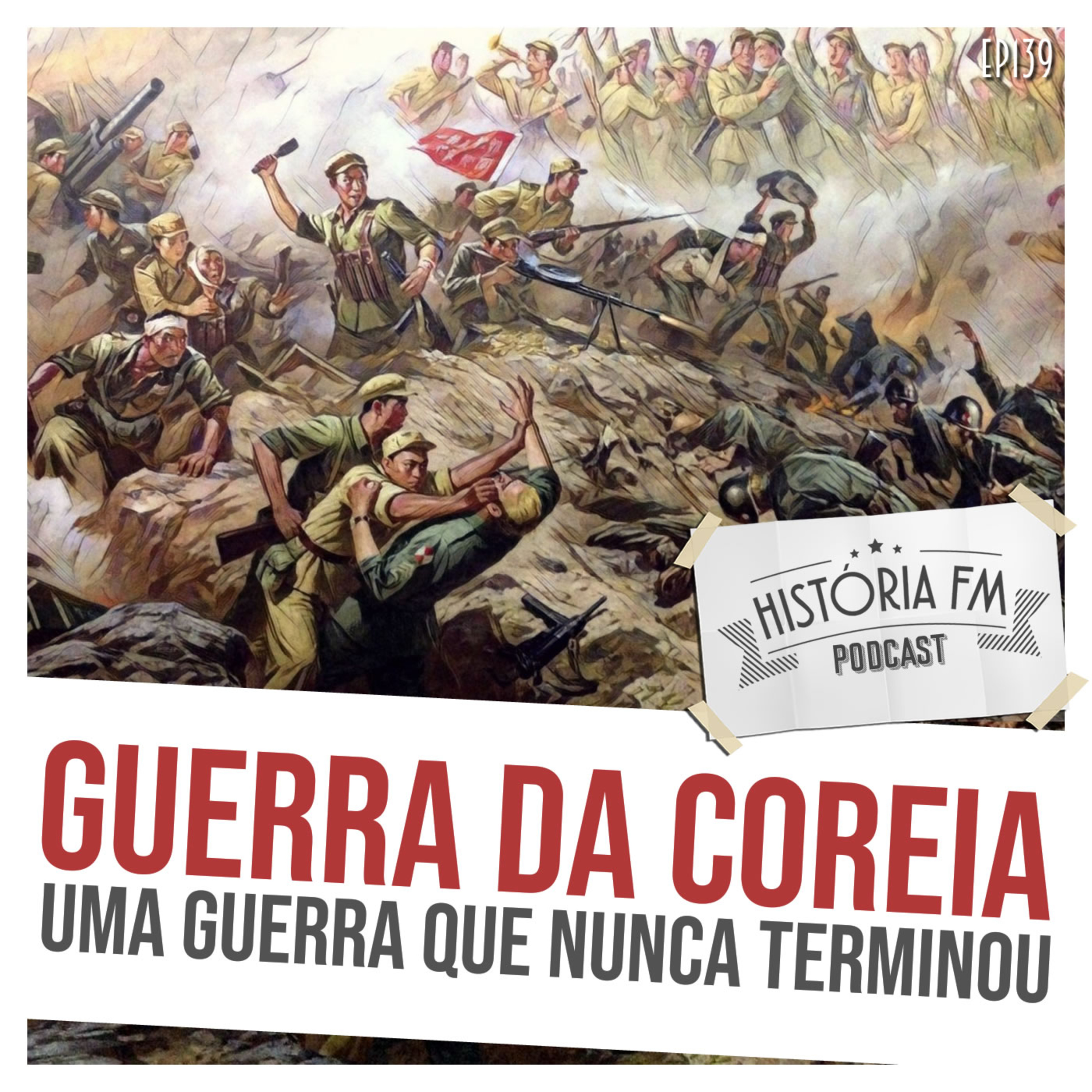 139 Guerra da Coreia: uma guerra que nunca terminou