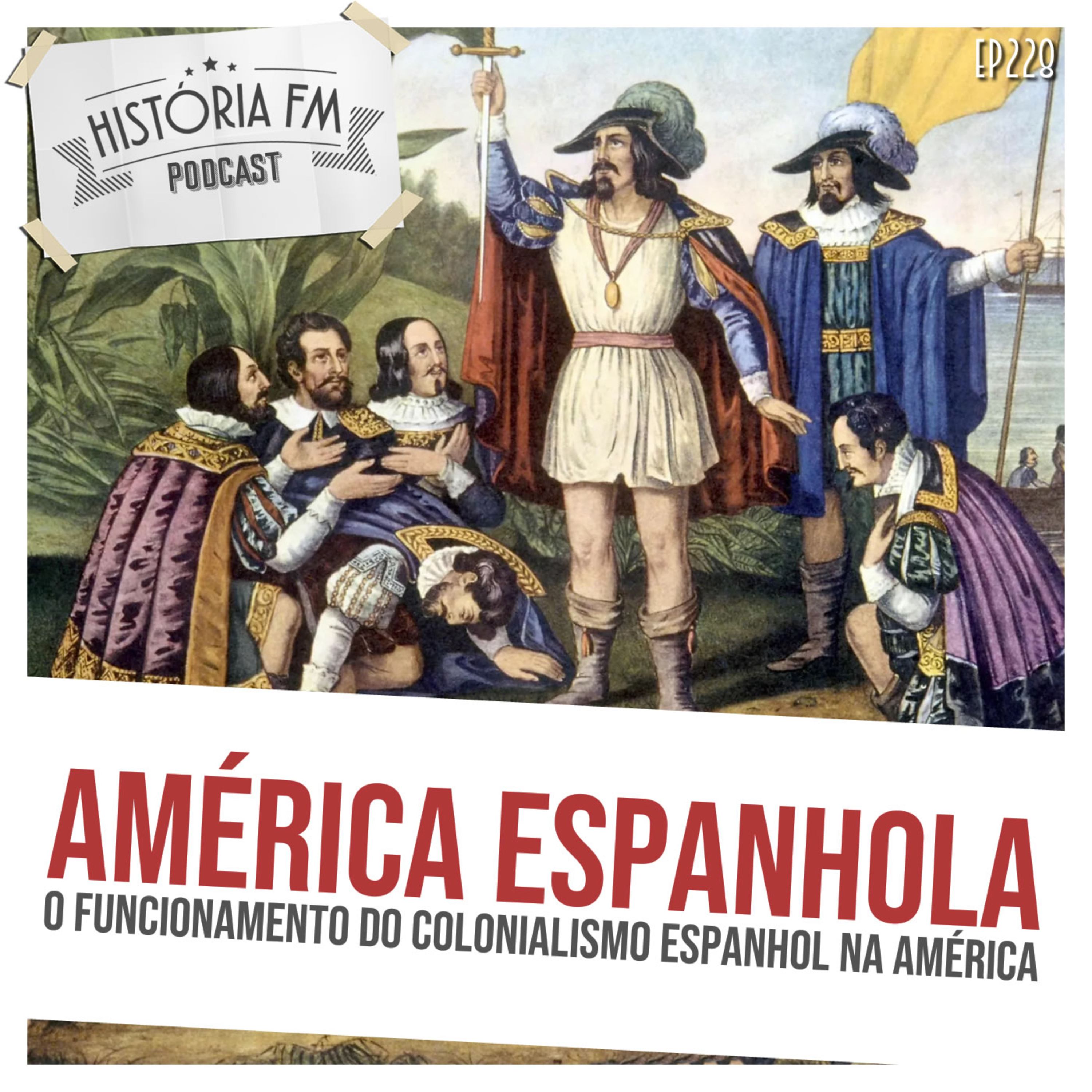 228 América Espanhola: o funcionamento do colonialismo espanhol na América