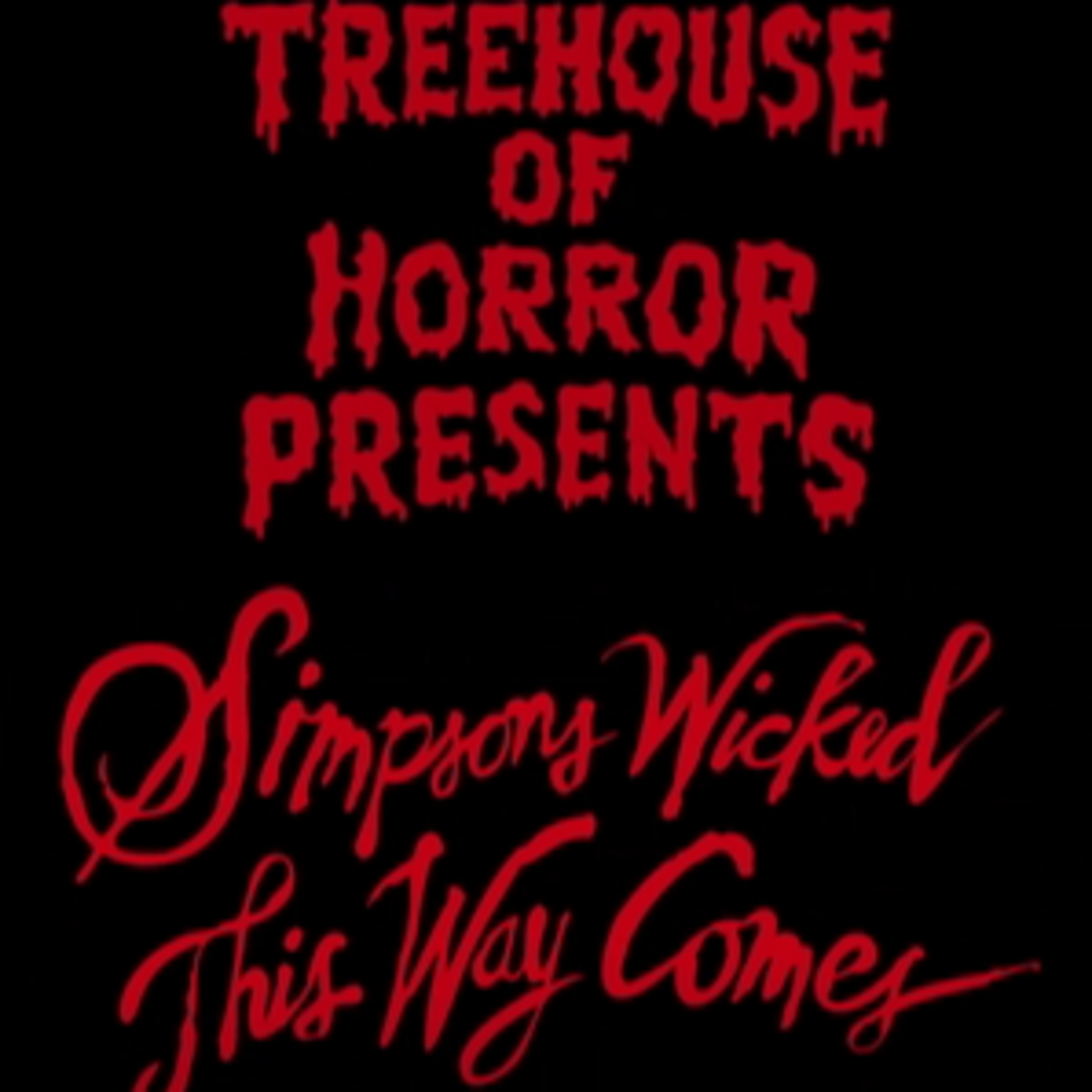 Oct. 31st) Treehouse of Horror Presents: Simpsons Wicked this way Comes episode artwork