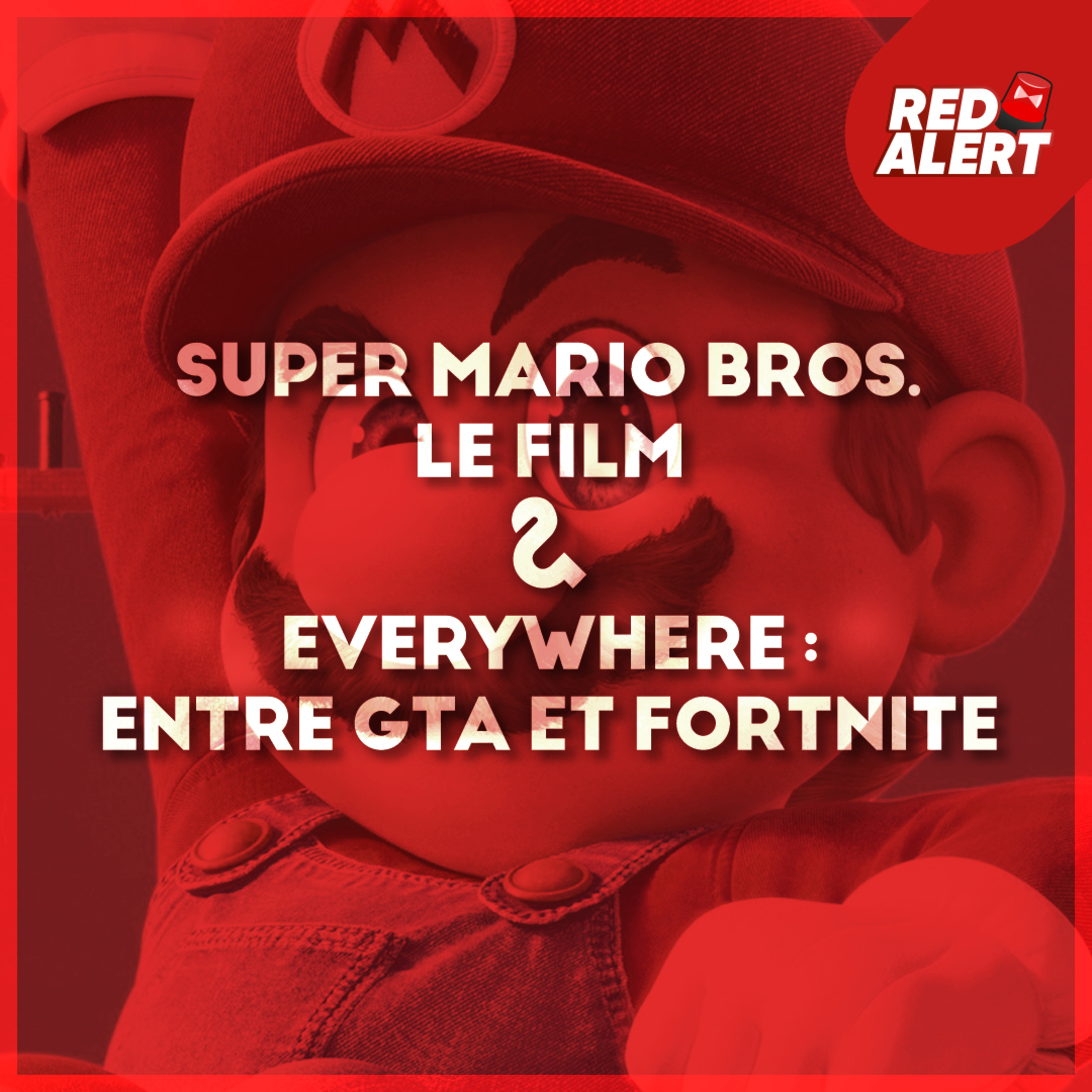 Red Alert #102 - Super Mario Bros. le film & Everywhere : Entre GTA et Fortnite