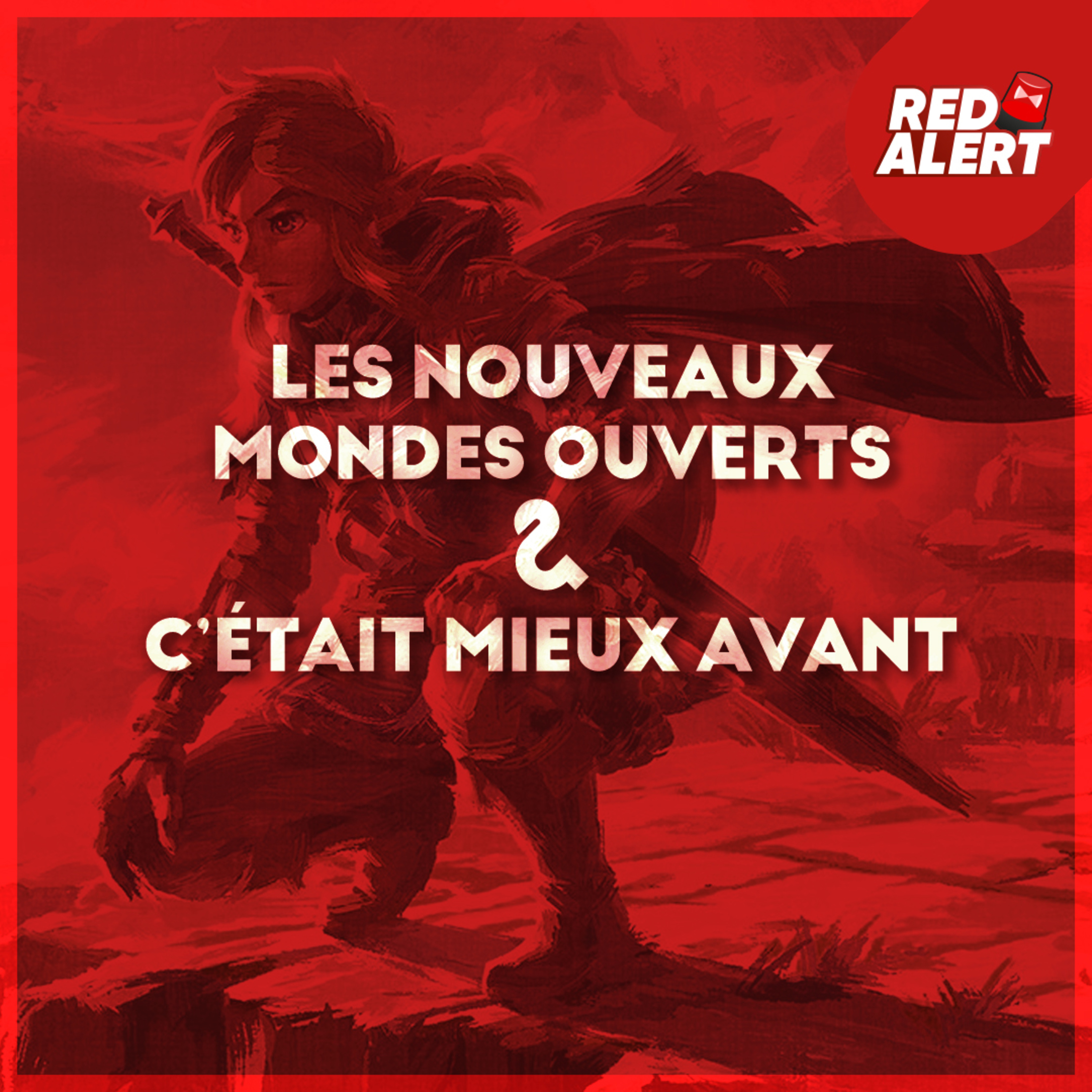Red Alert #104 - C'était mieux avant & Les nouveaux mondes ouverts