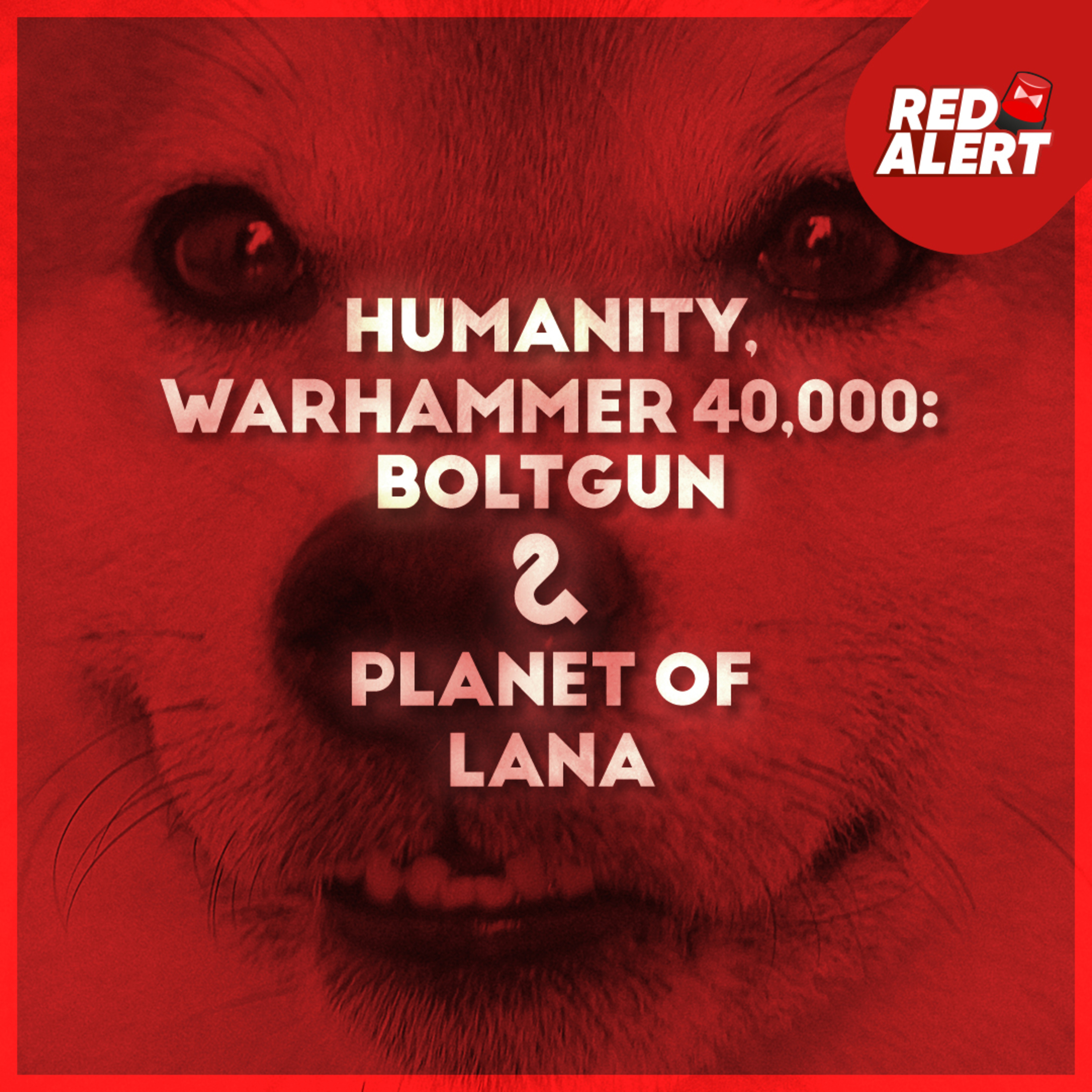 Red Alert #108 - Humanity, Warhammer 40,000: Boltgun & Planet of Lana episode artwork