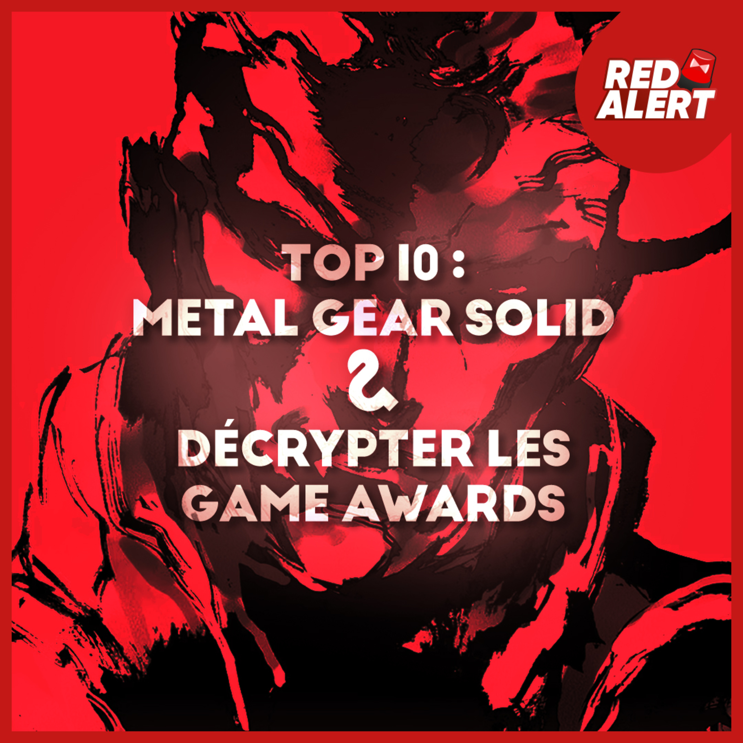 Red Alert #125 - Top 10 : Metal Gear Solid & Décrypter les Game Awards