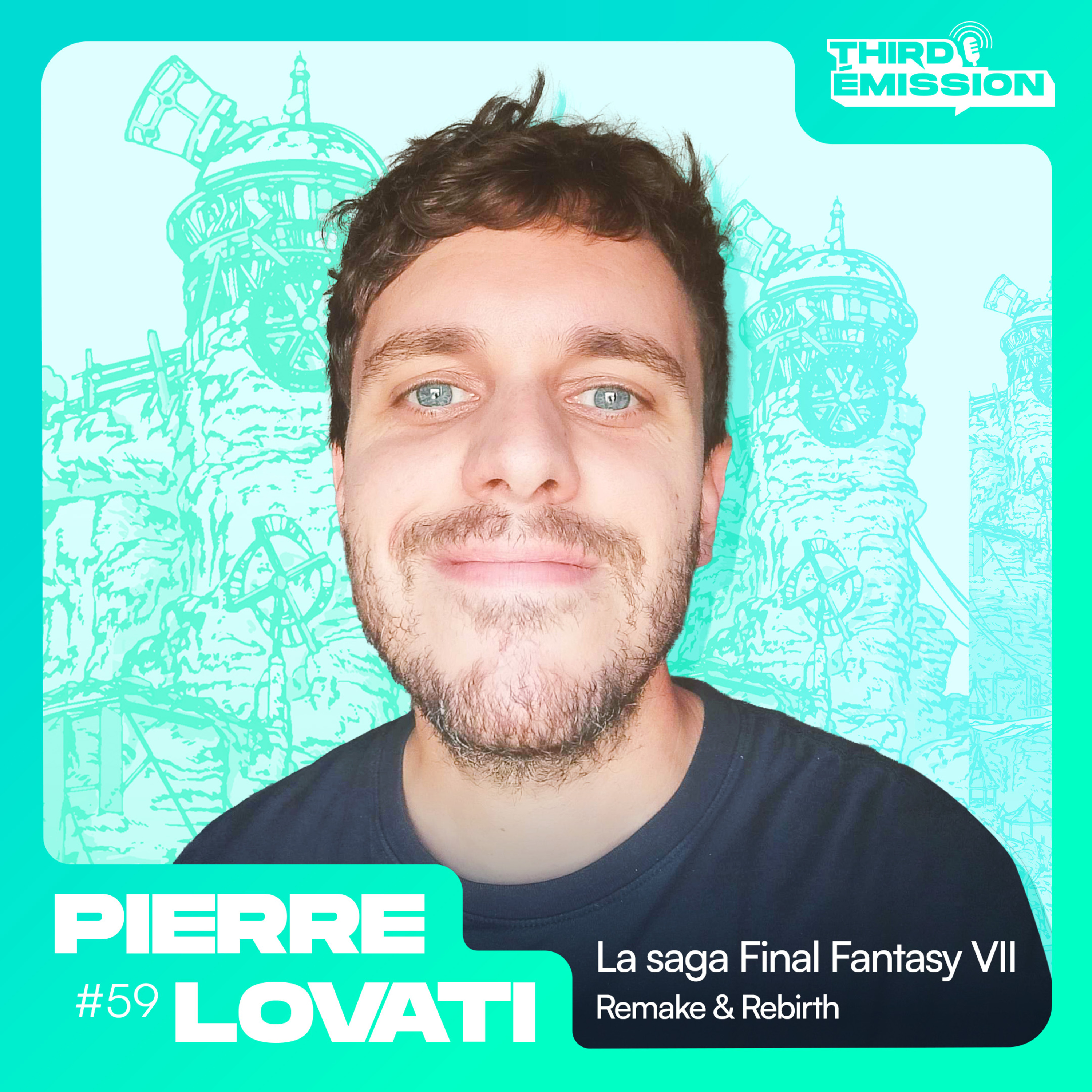 Third Émission #59 - Pierre Lovati et FF VII Rebirth