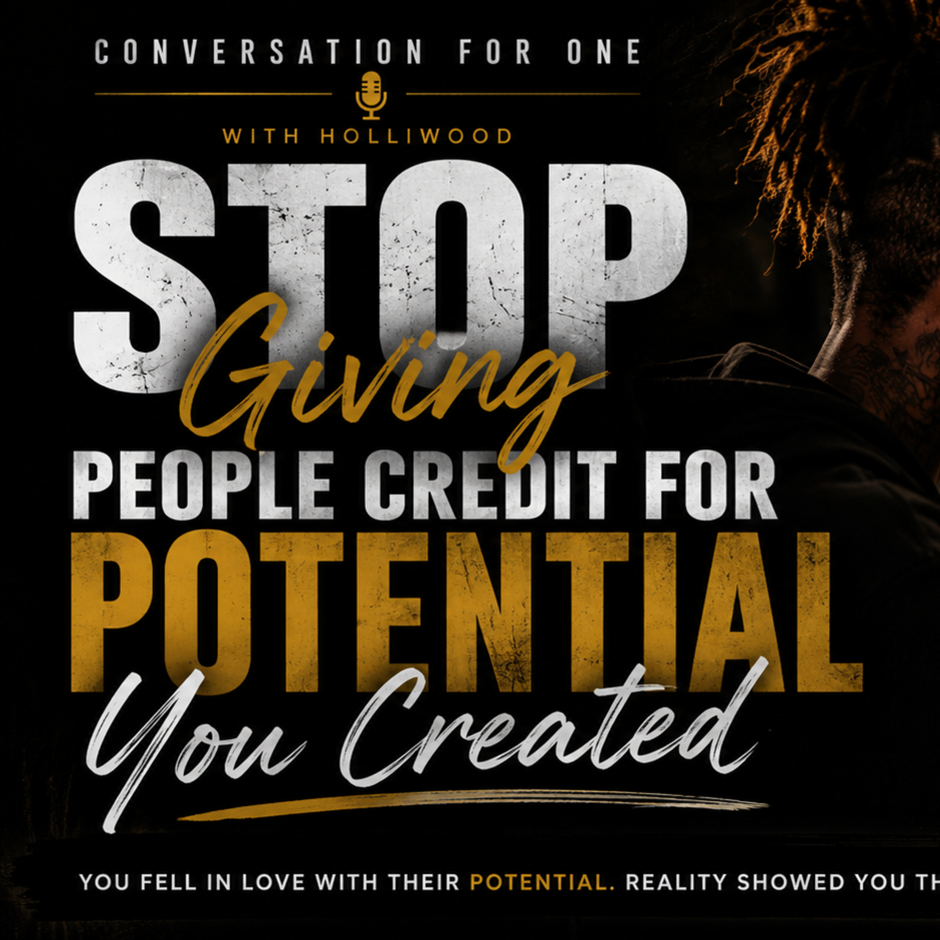 Stop Giving People Credit for Potential You Created episode artwork