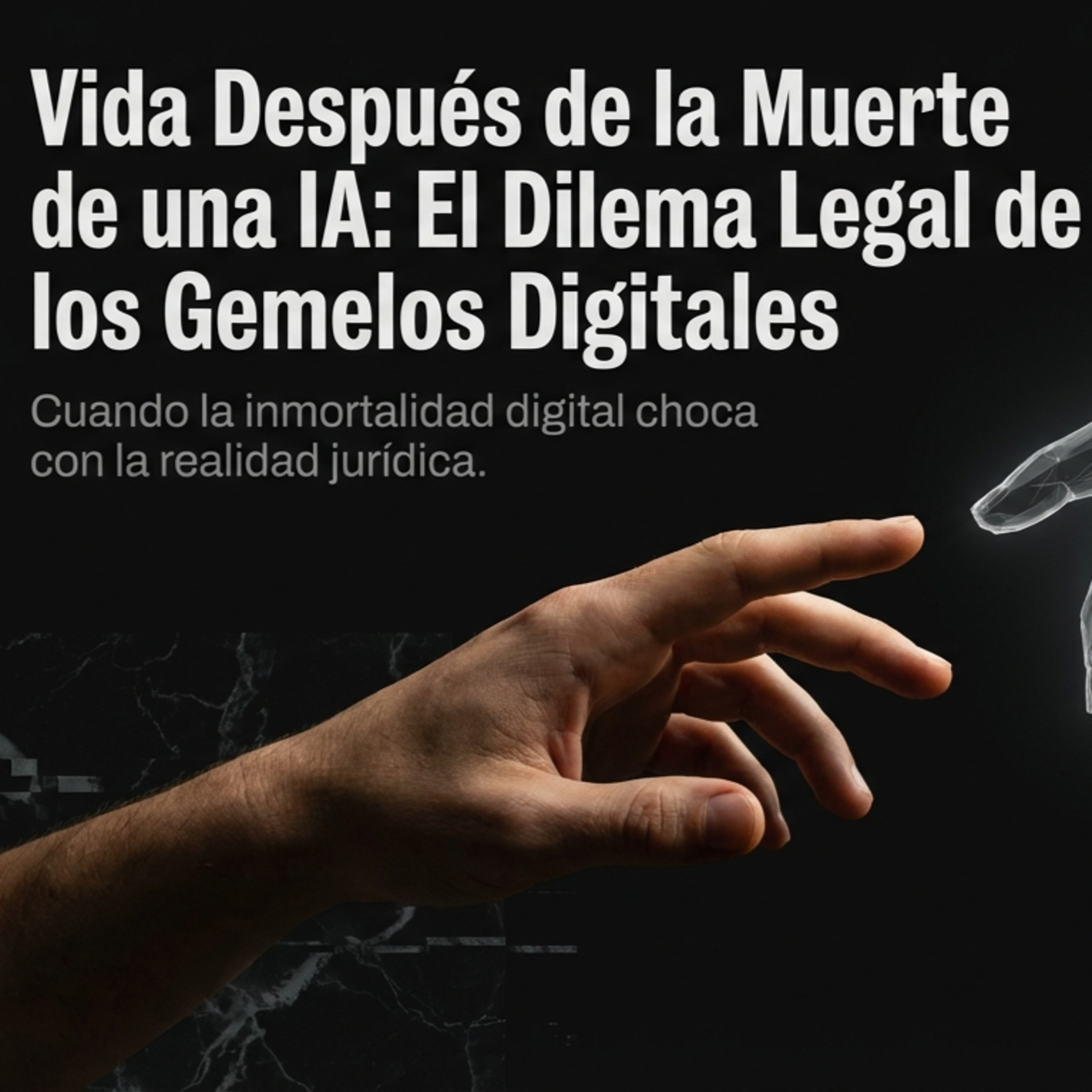 👻 Inmortalidad Digital: El Estatus Legal de los Gemelos de IA episode artwork