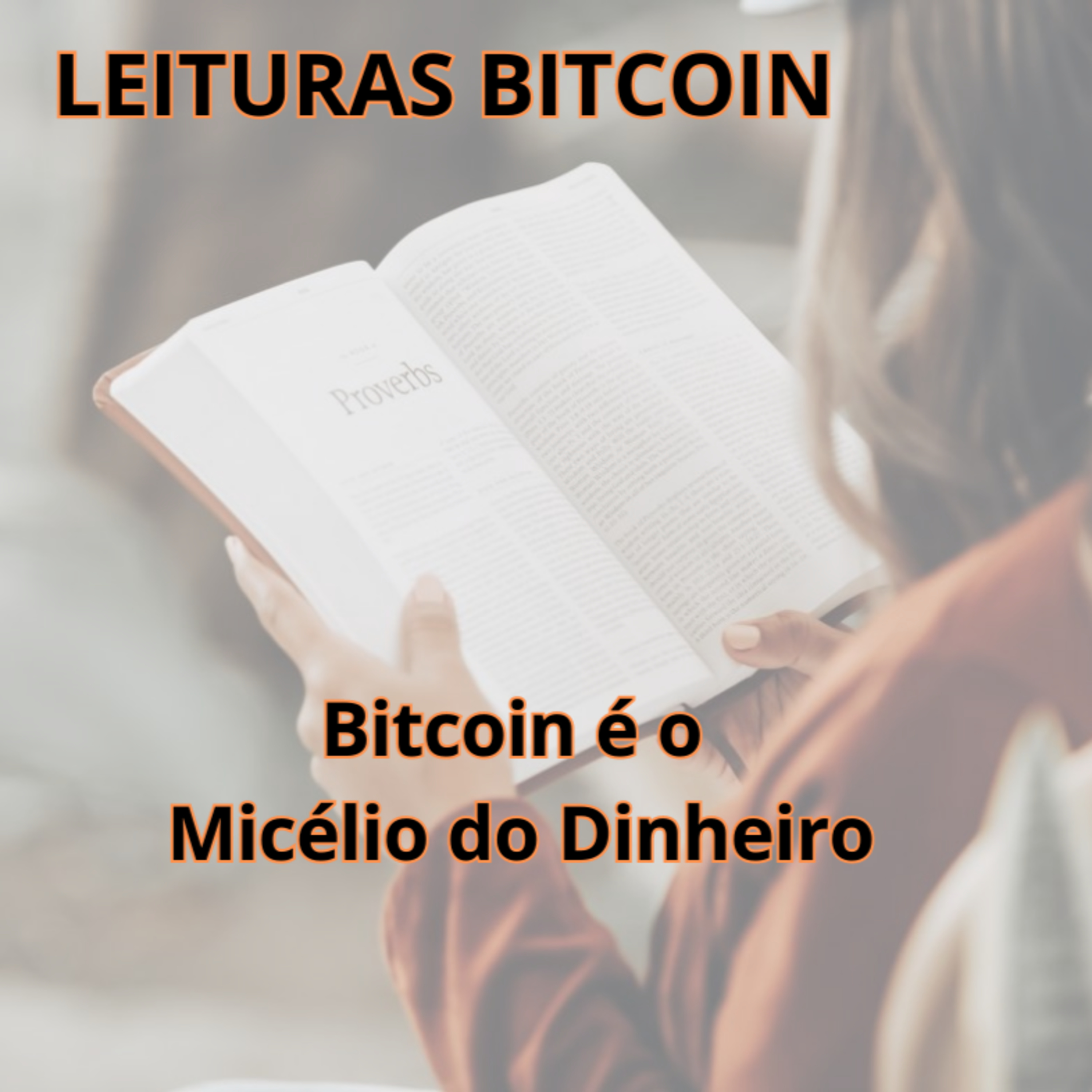 Leituras Bitcoin Ep. 07 - Bitcoin é o Micélio do Dinheiro episode artwork