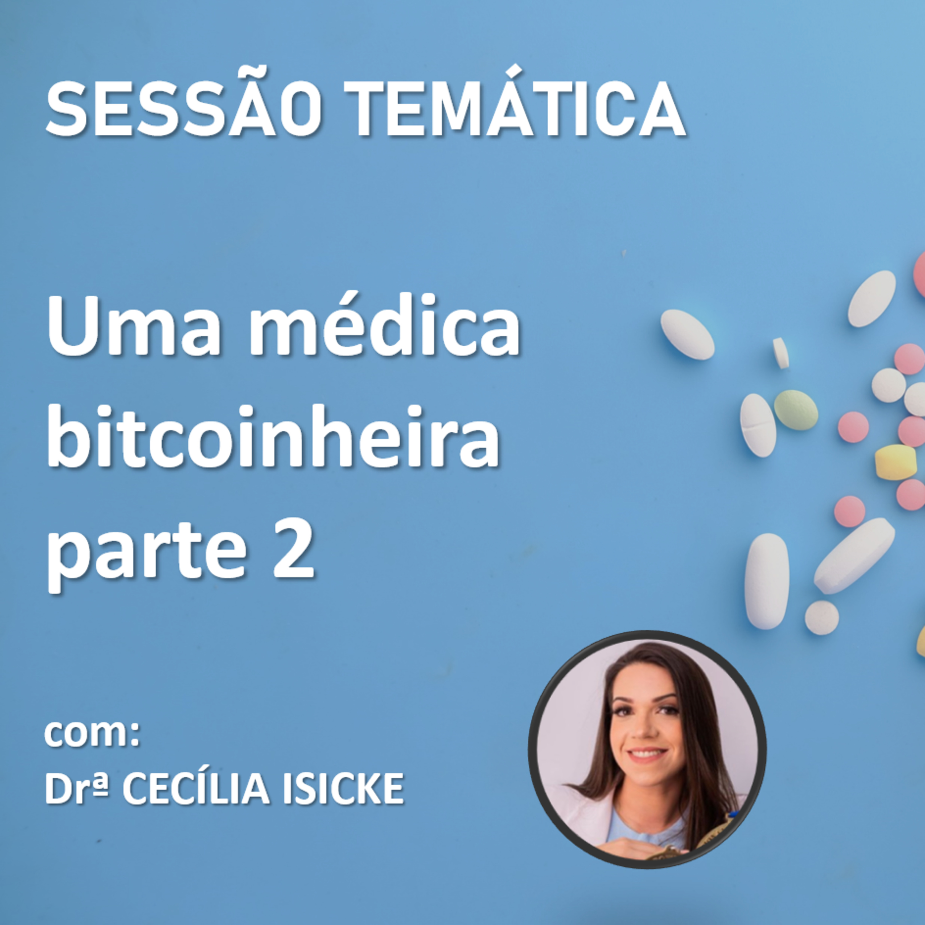 Sessão Temática Ep. 35 - Uma Médica Bitcoinheira parte 2 episode artwork