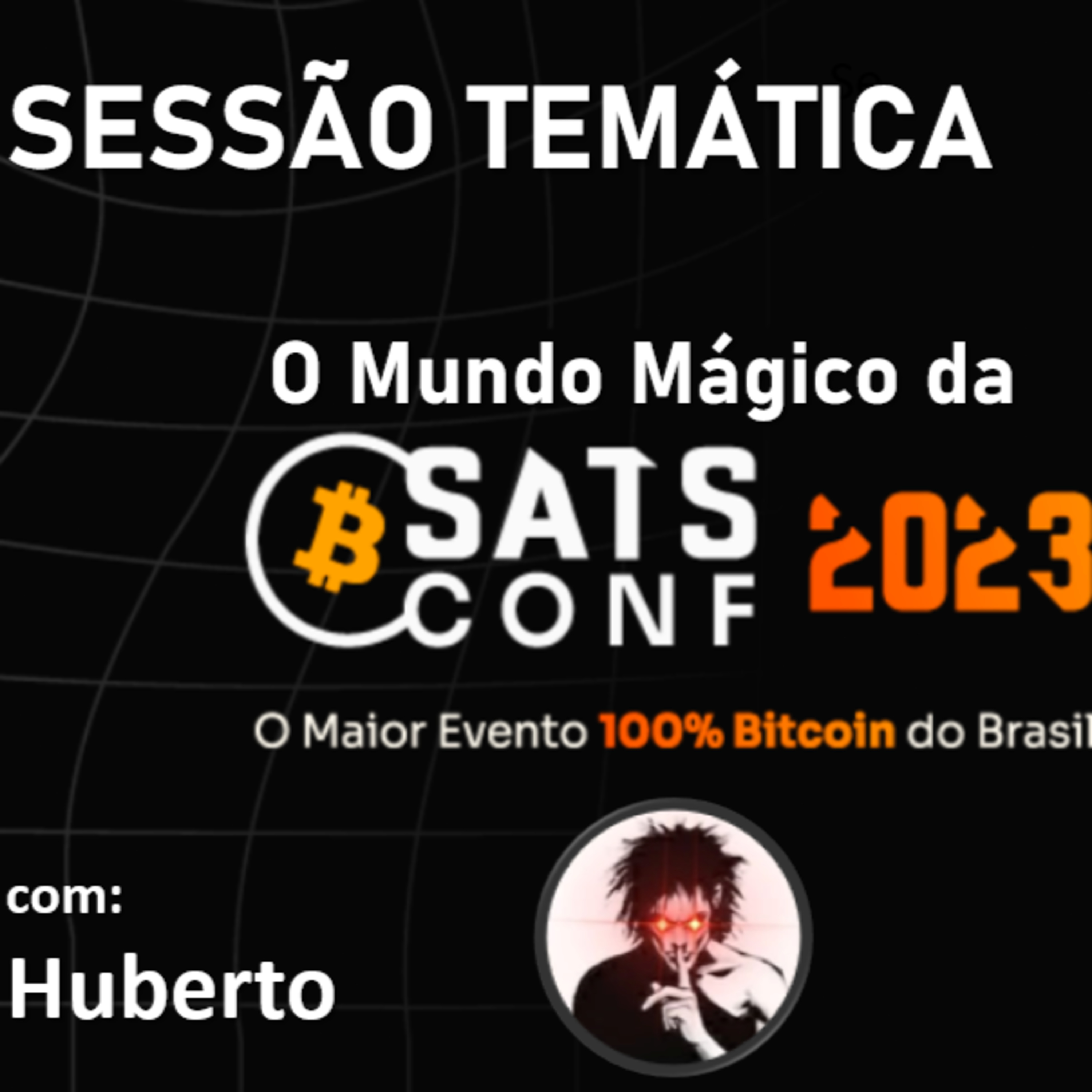 SatsConf é o Mundo Mágico do Bitcoin - Sessão Temática 36 episode artwork