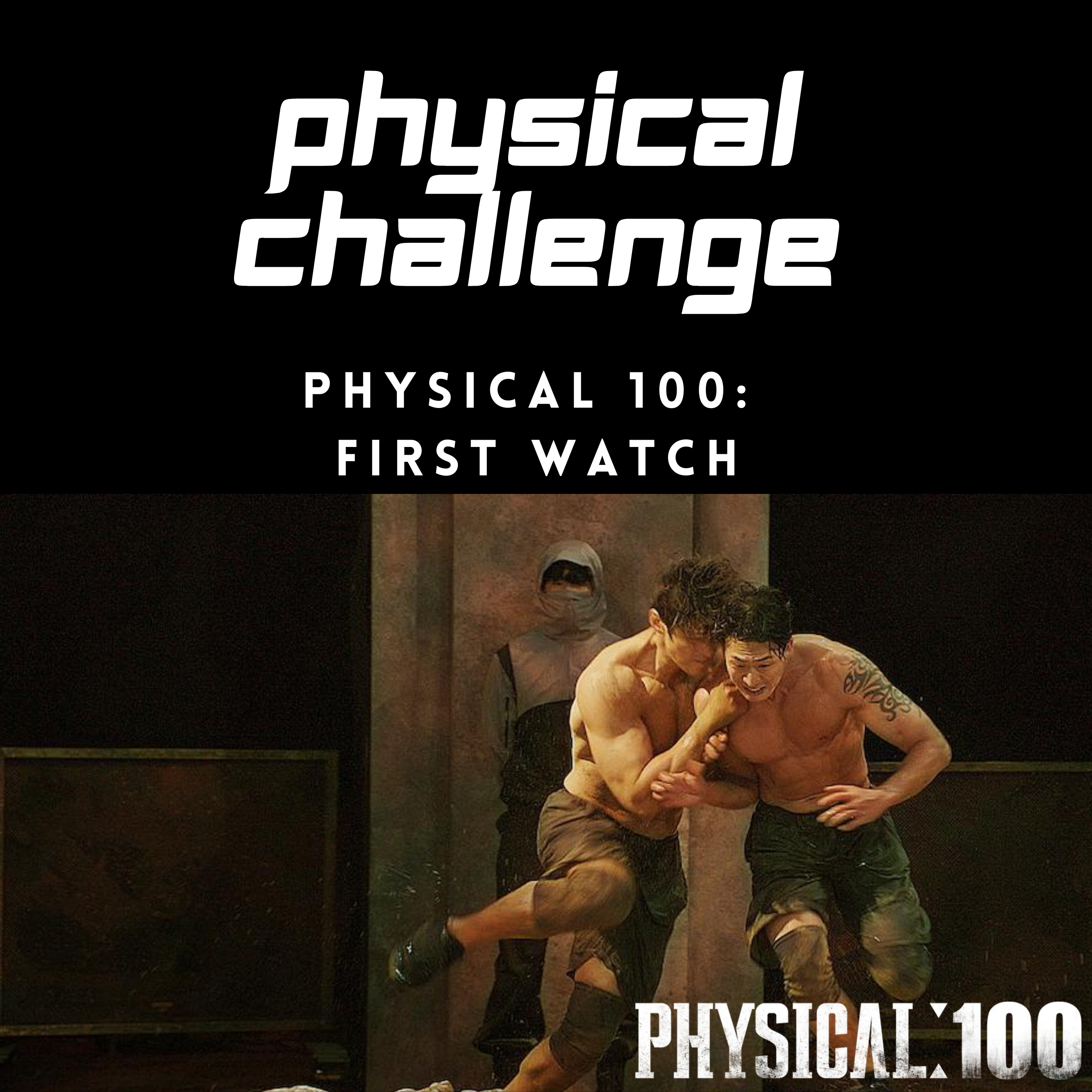Physical 100: First Watch episode artwork