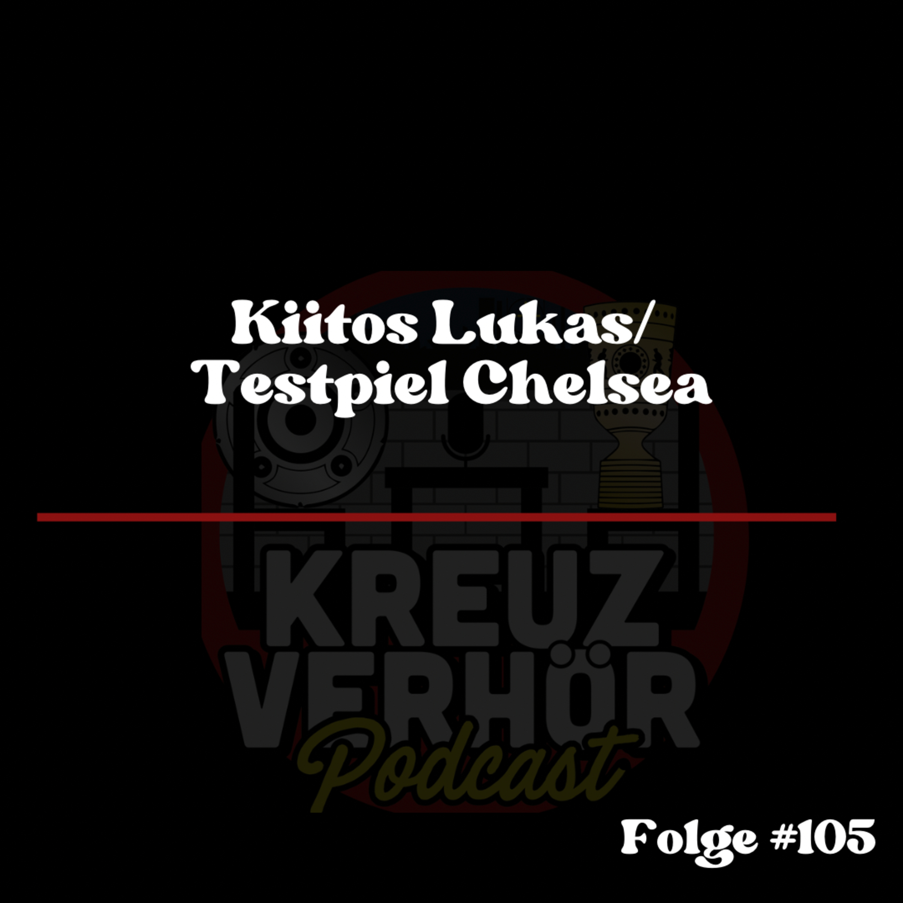 Folge #105 - Kiitos Lukas / Testspiel Chelsea episode artwork