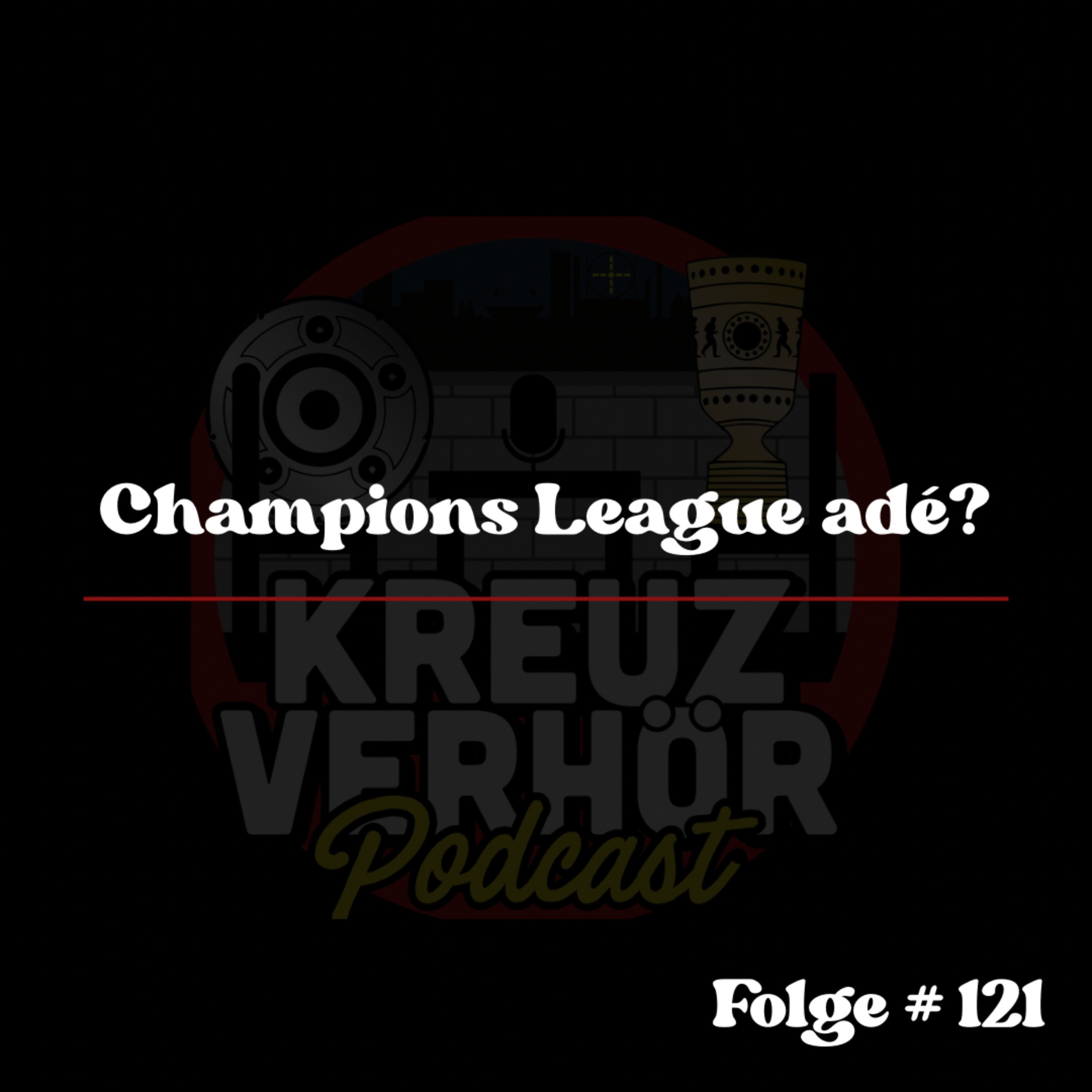 Folge #121 - Champions League adé?