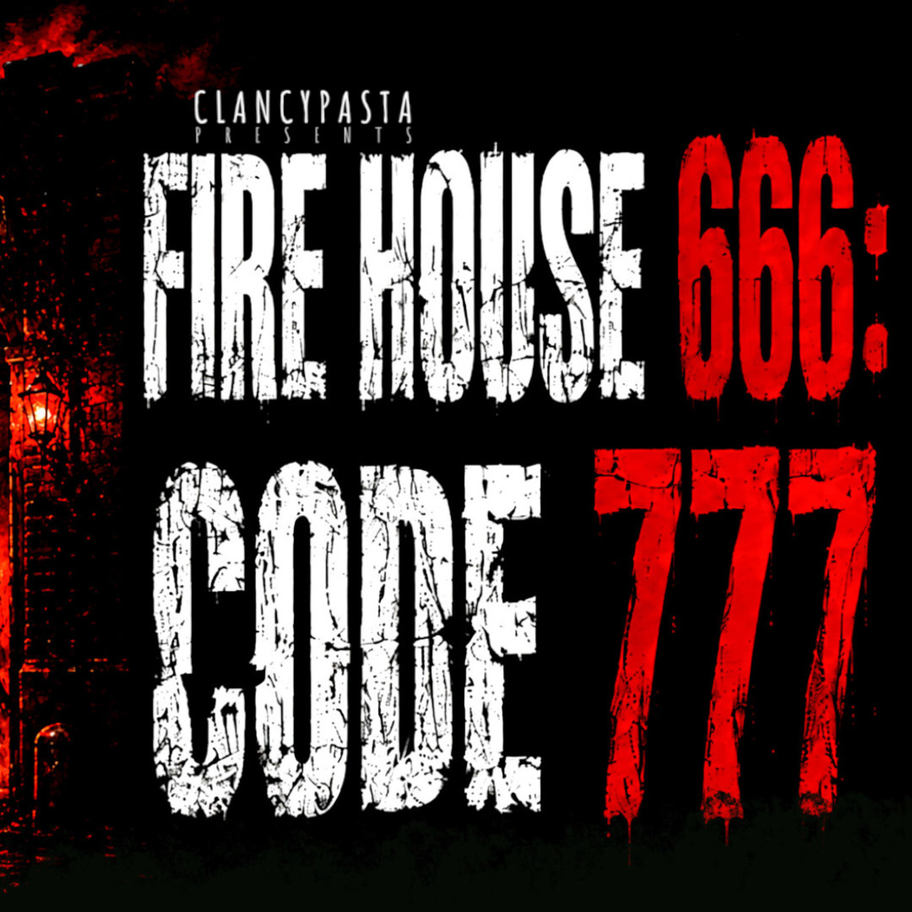 "Fire House 666: Code 777" | ClancyPasta PRESENTS episode artwork