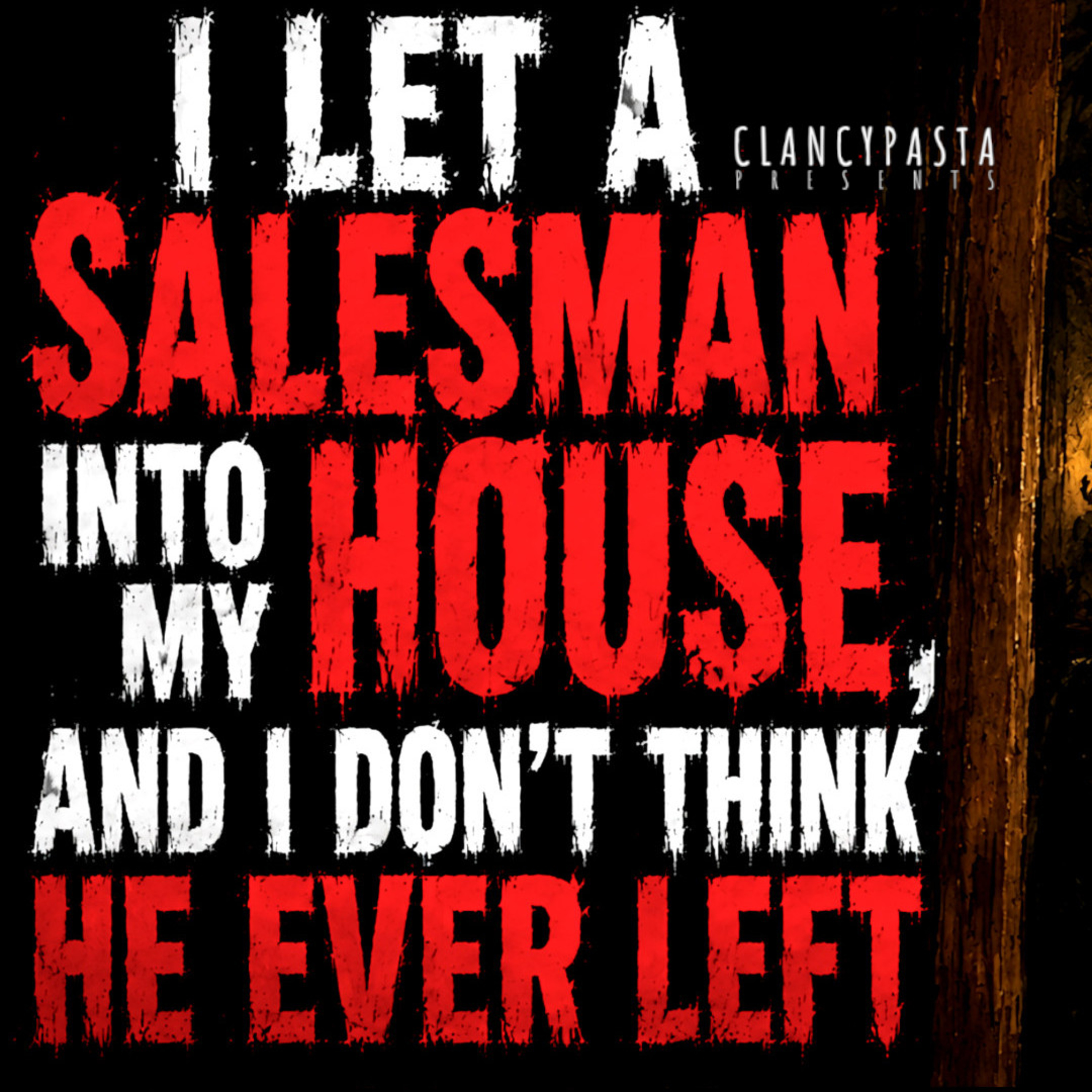 "I Let a Salesman Into My House, and I Don't Think He Ever Left" | ClancyPasta PRESENTS episode artwork