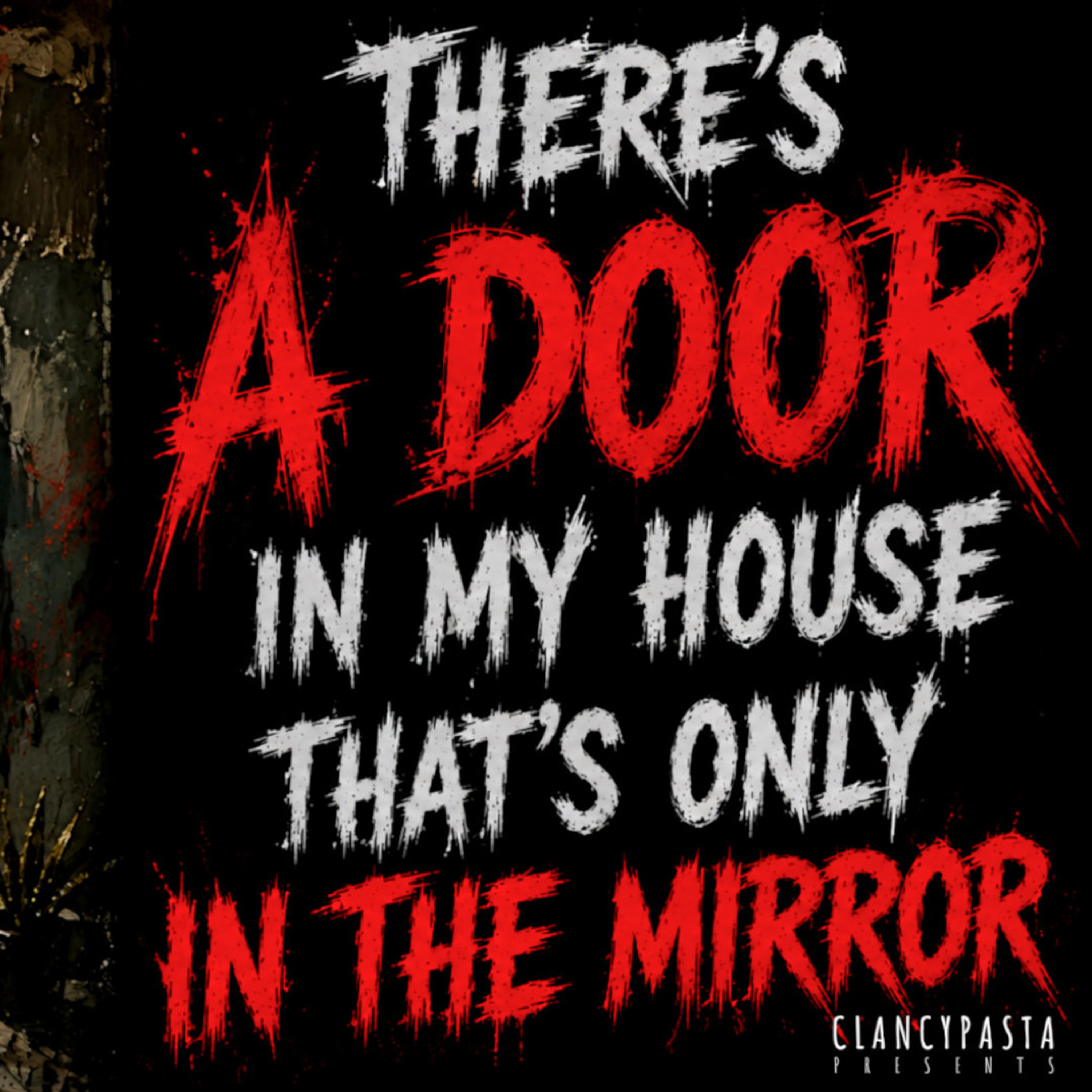 "There's a Door in My House That's Only in the Mirror" | ClancyPasta PRESENTS episode artwork