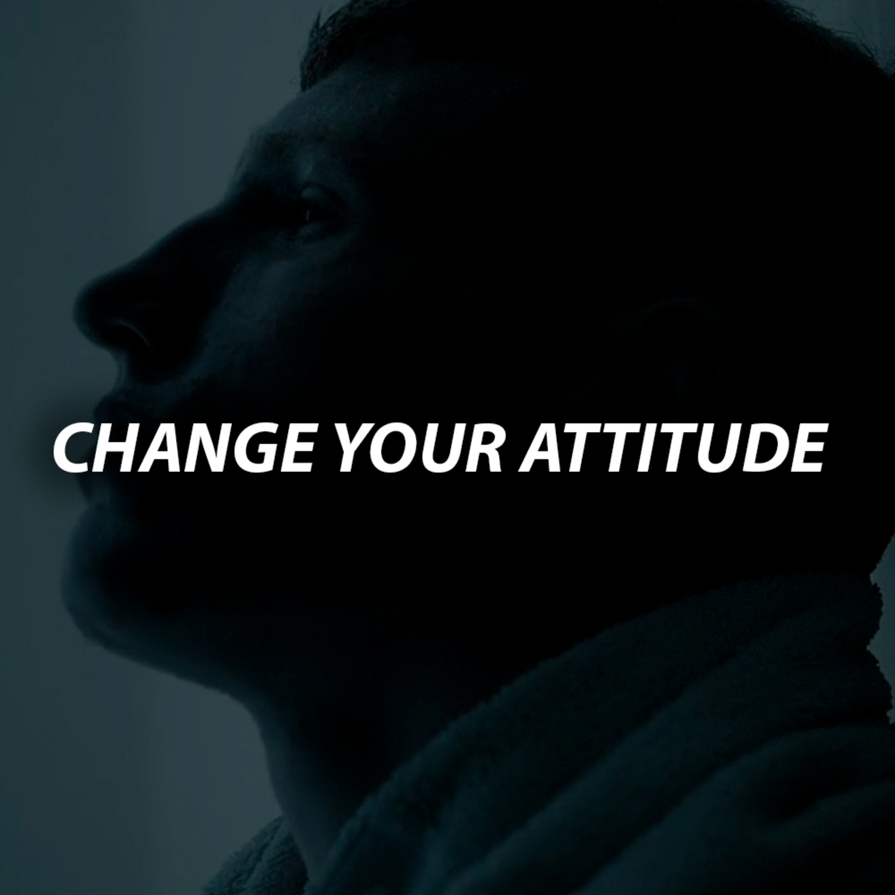 cover of episode CHANGE YOUR ATTITUDE