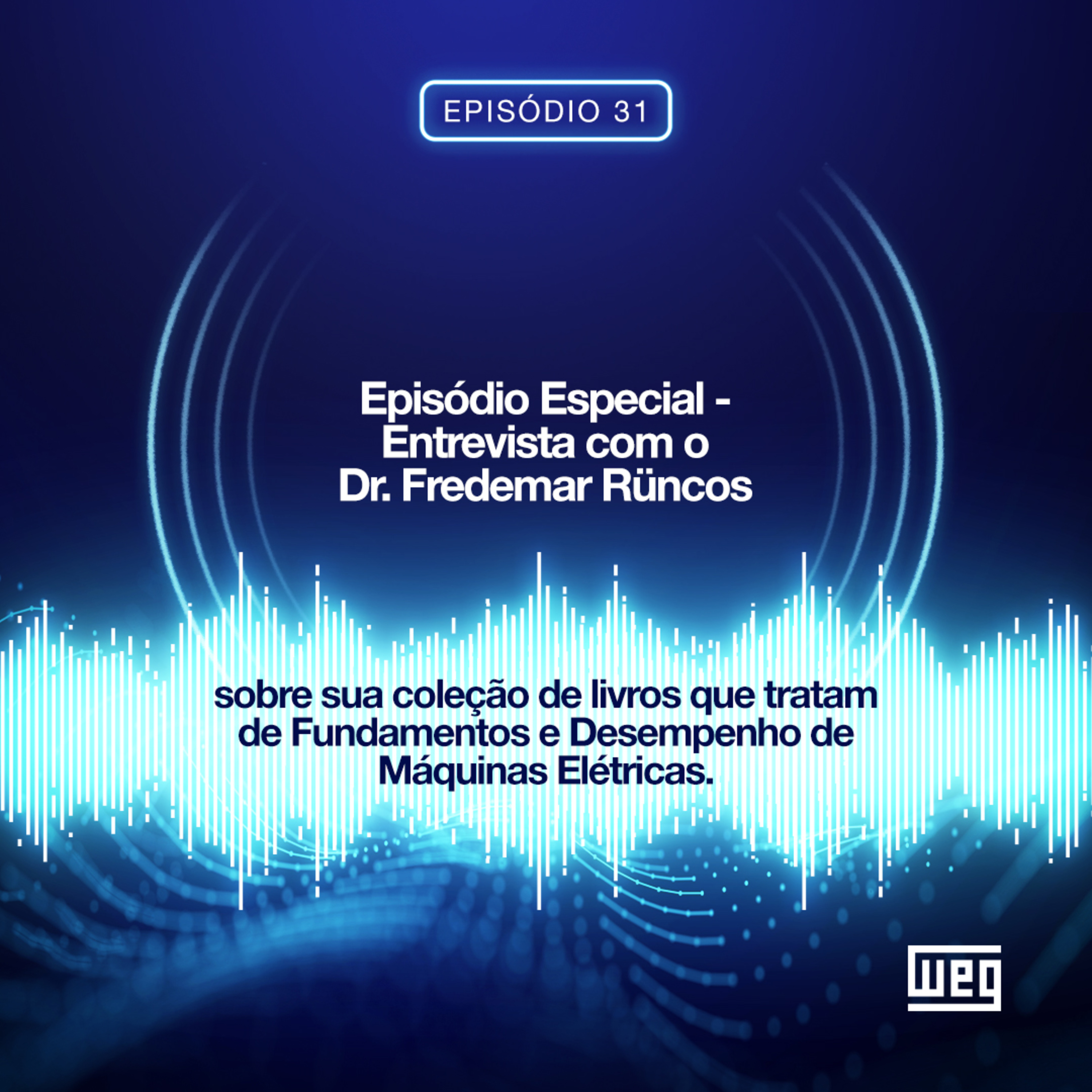 Episódio 31 - Entrevista com o Dr. Fredemar Rüncos, para falar sobre sua coleção de livros sobre Fundamentos e Desempenho de Máquinas Elétricas episode artwork