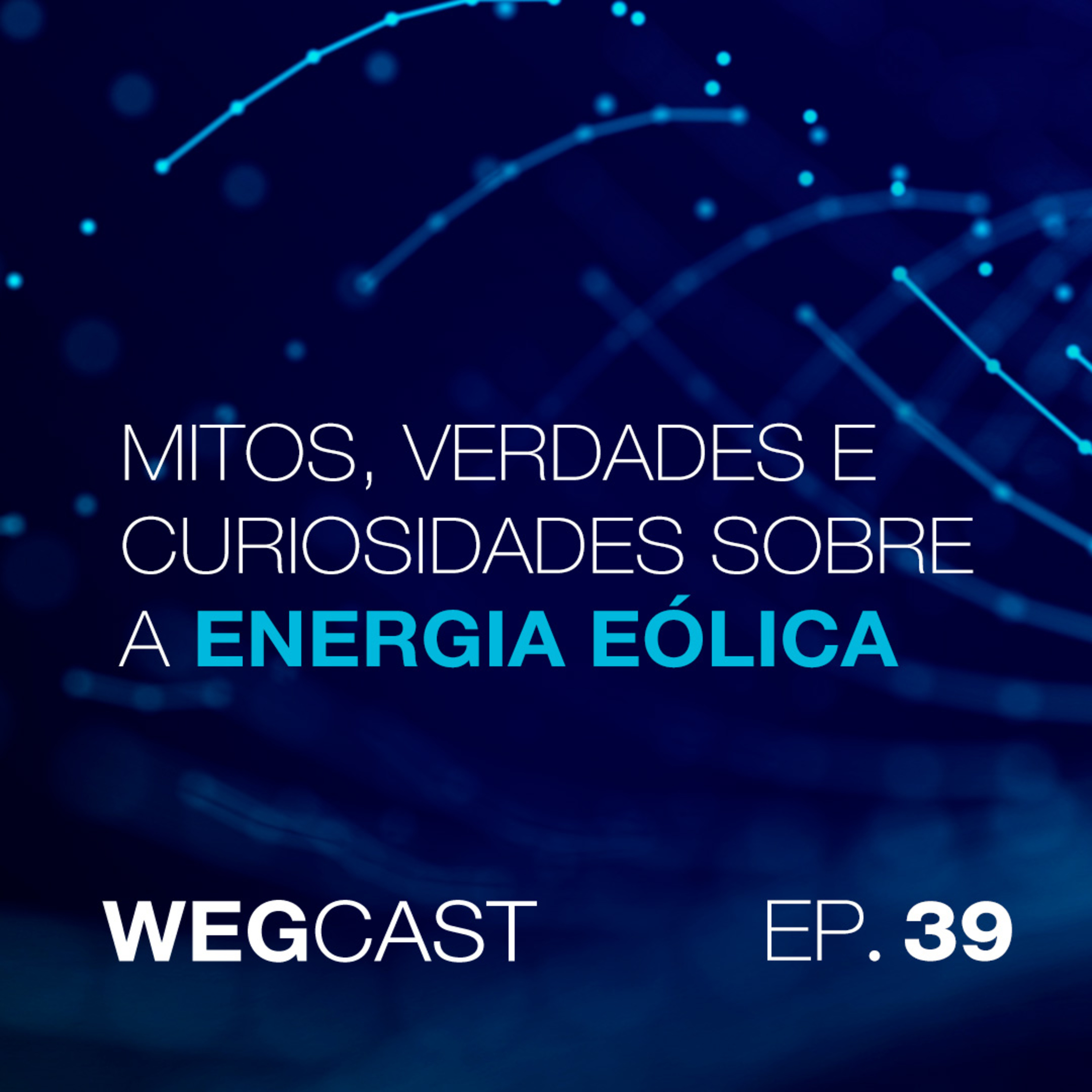 Episódio 39 - Mitos, verdades e curiosidades sobre a energia eólica episode artwork
