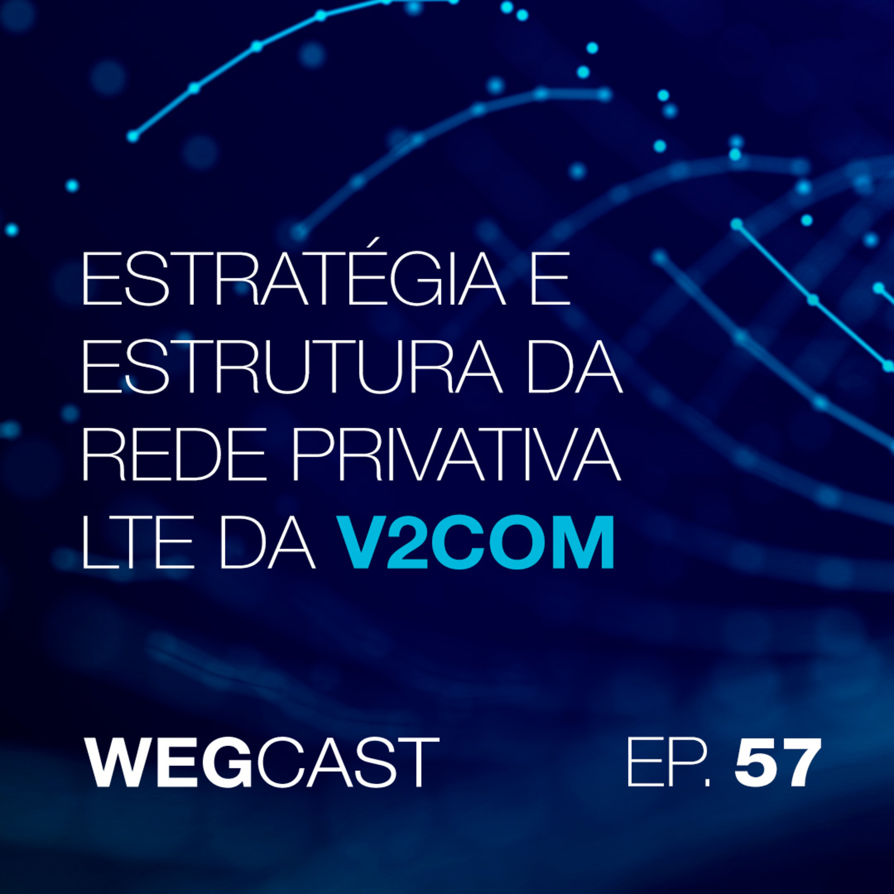 Episódio 57 - Estratégia e Estrutura da Rede Privativa LTE da V2COM episode artwork
