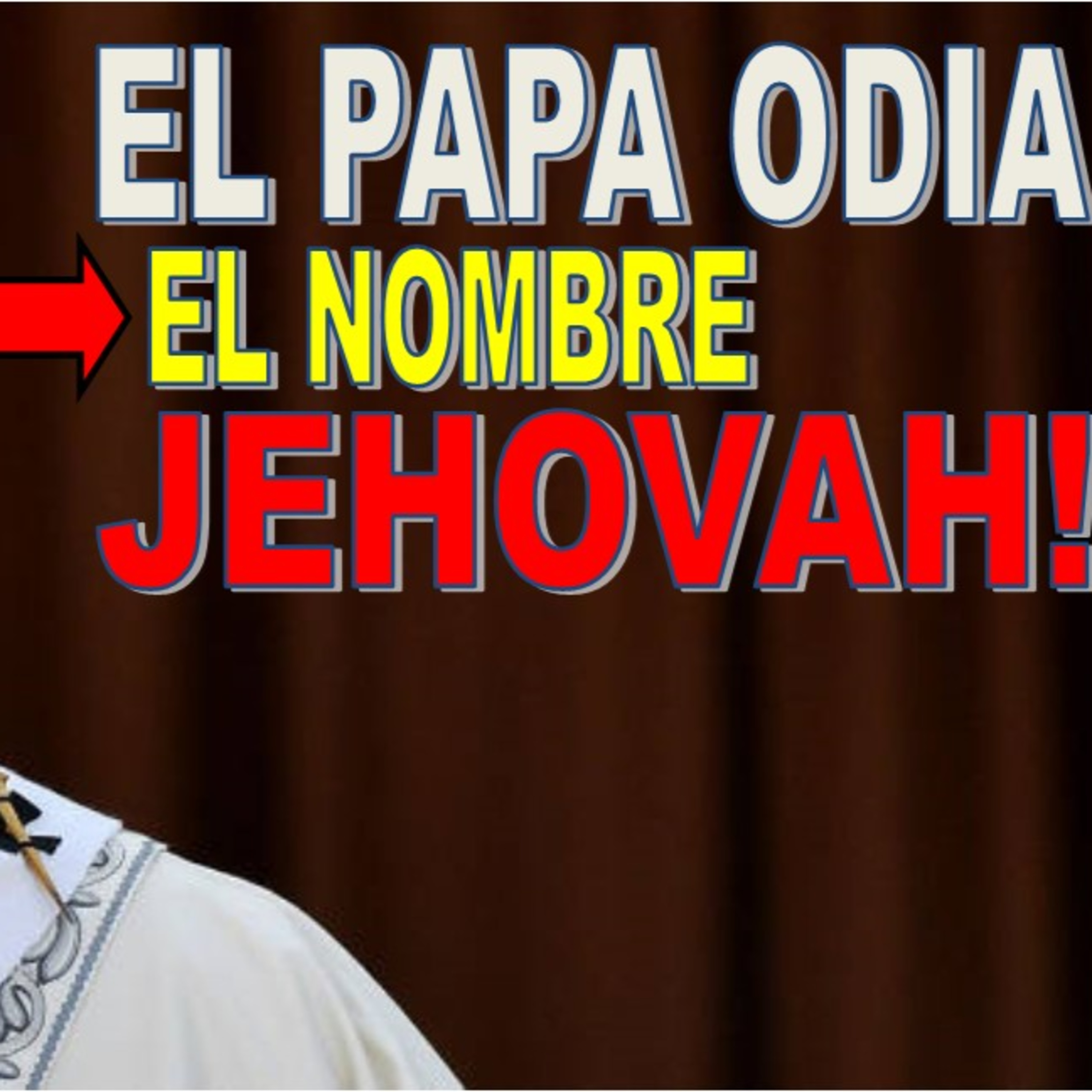 EL PAPA DE ROMA EXPULGA EL NOMBRE JEHOVÁ DE LOS 10 MANDAMIENTOS! episode artwork