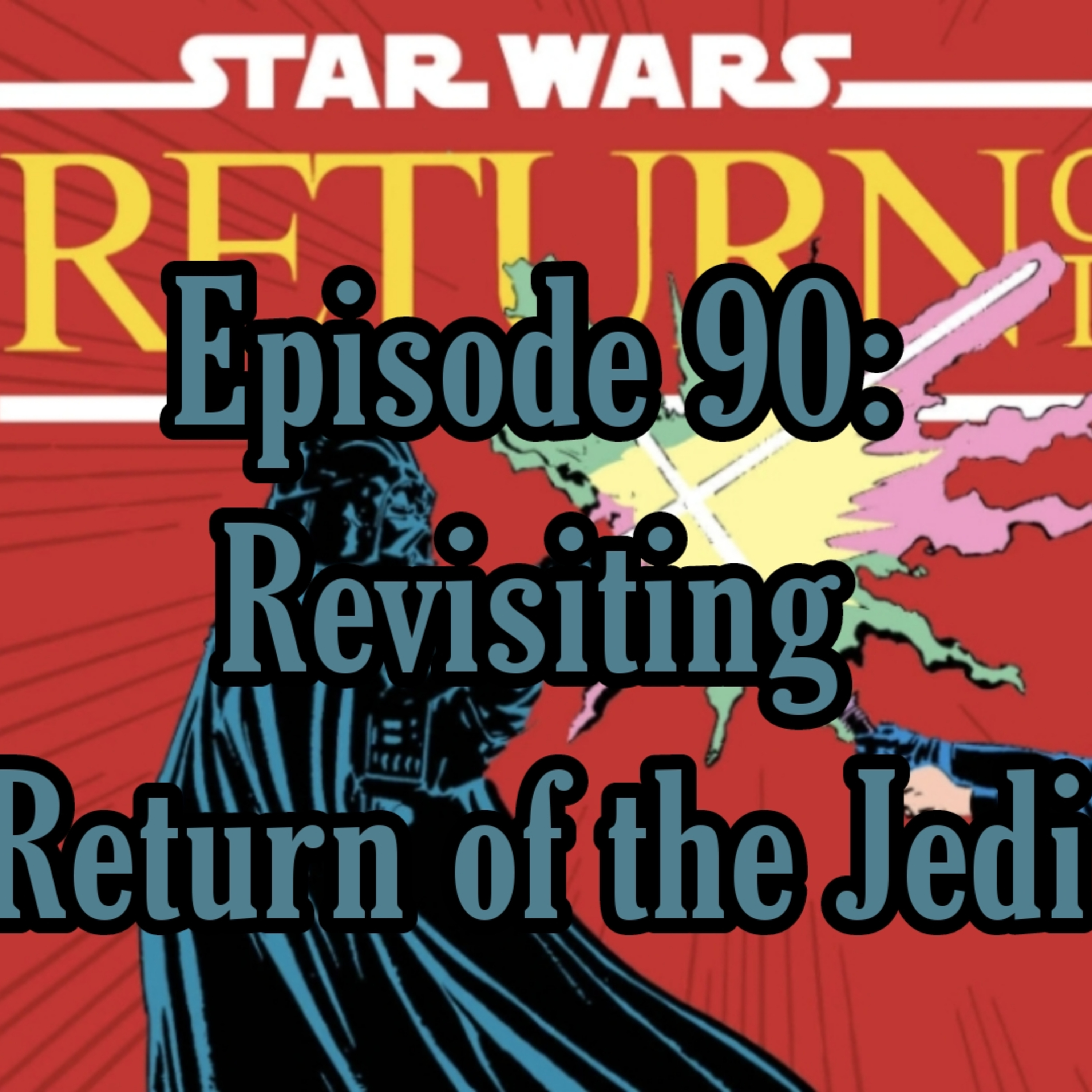 Ep 90 | Revisiting Return of the Jedi