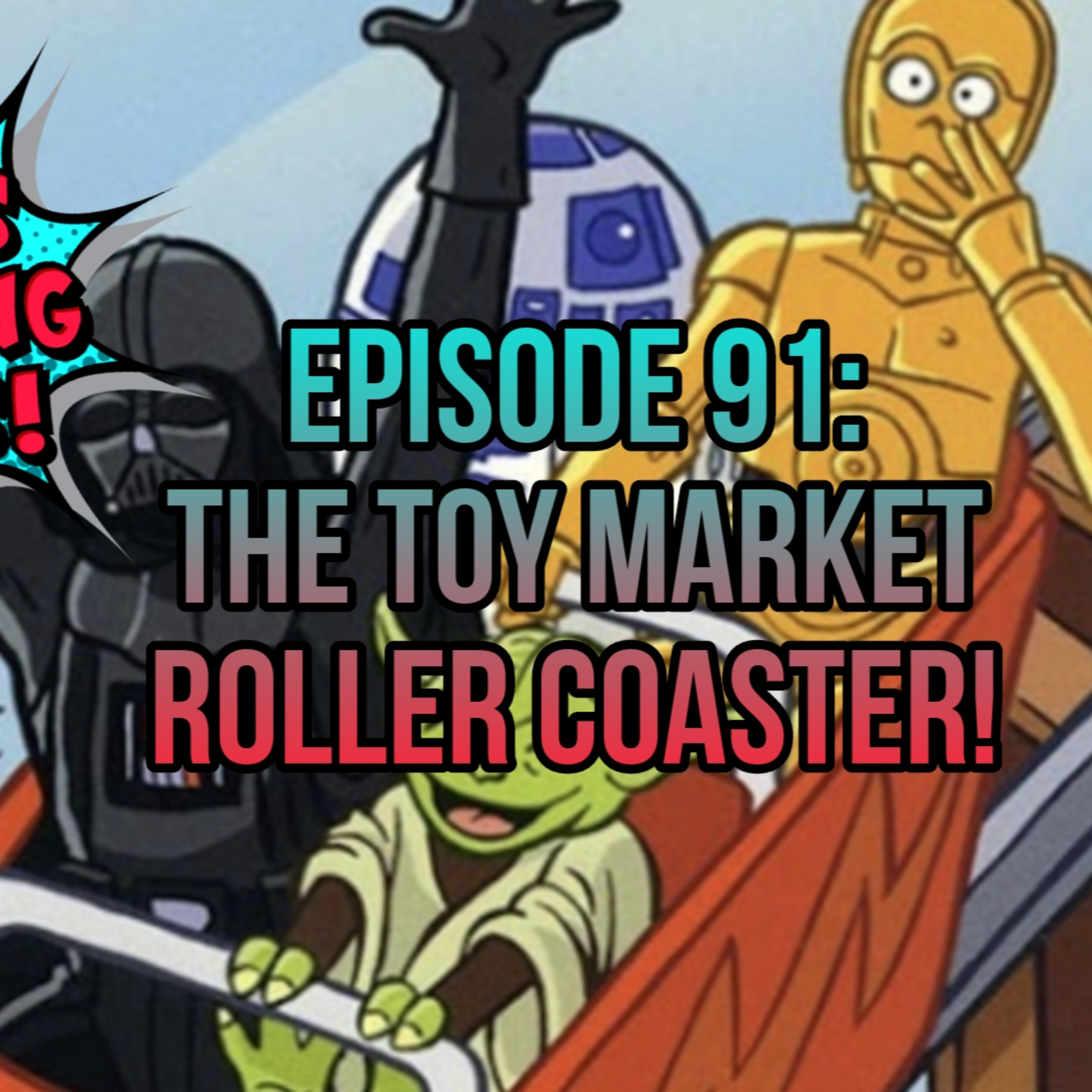 Ep 91 | The Toy Market Roller Coaster