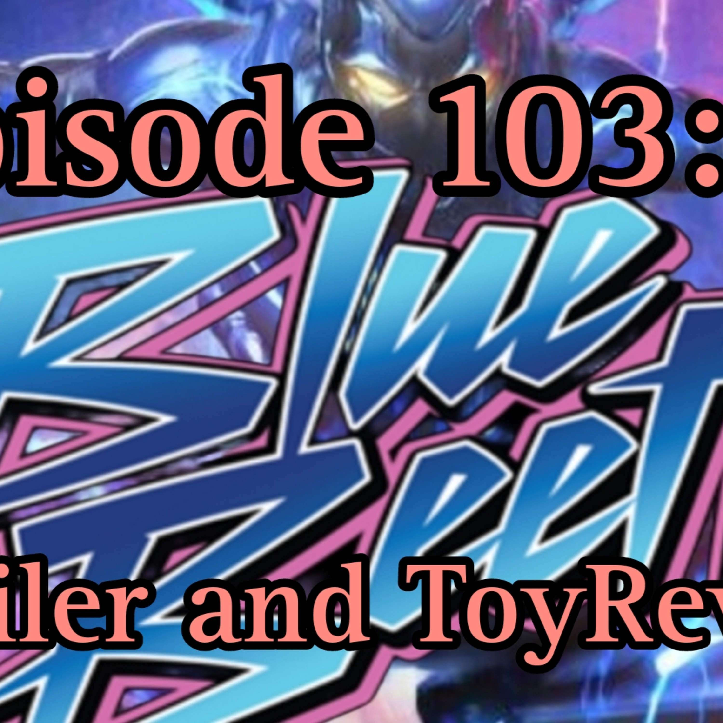 Ep 103 | Blue Beetle Final Trailer Review (And Toys!!) #bluebeetlemovie #dc #trailer
