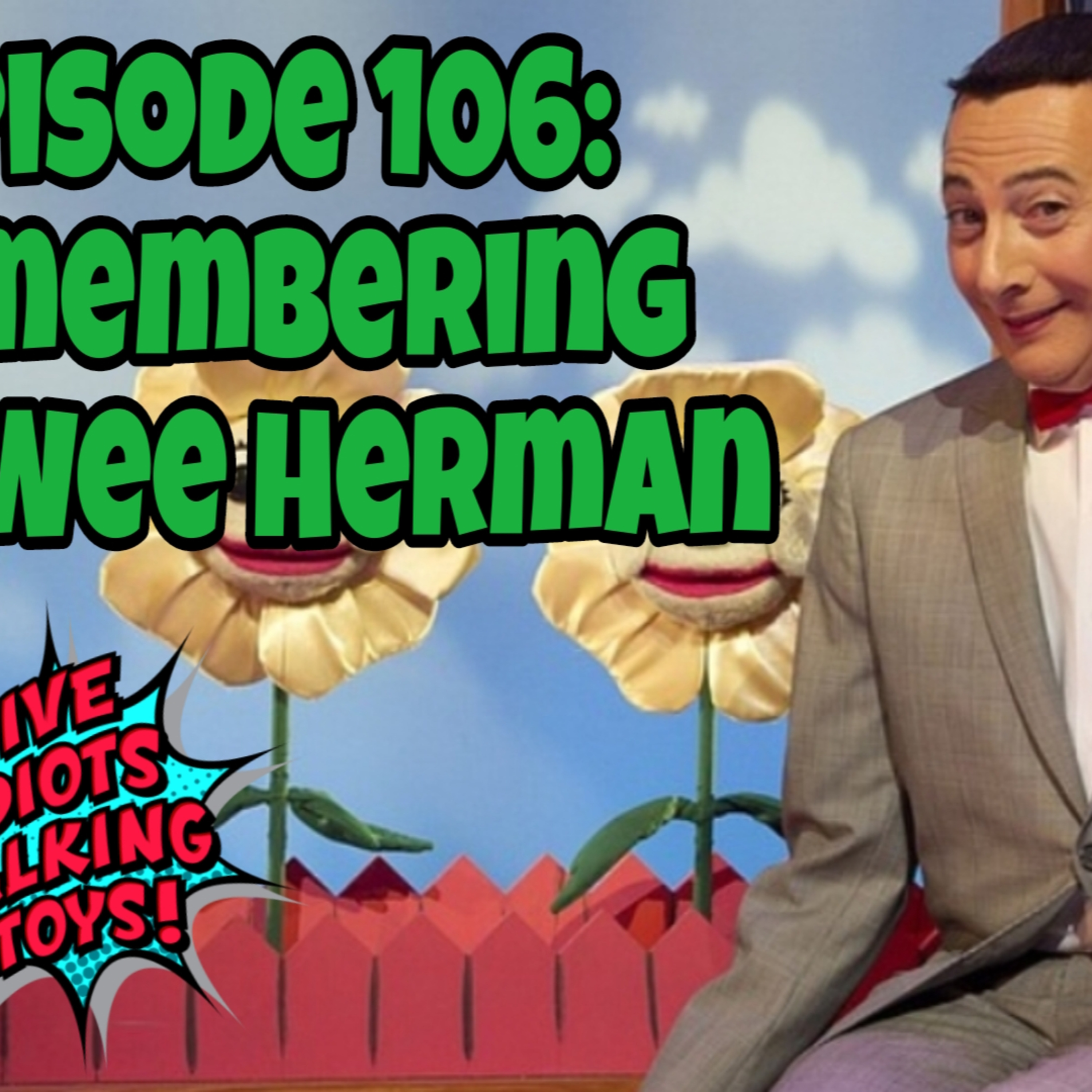 EP 106 | Remembering Pee-Wee Herman