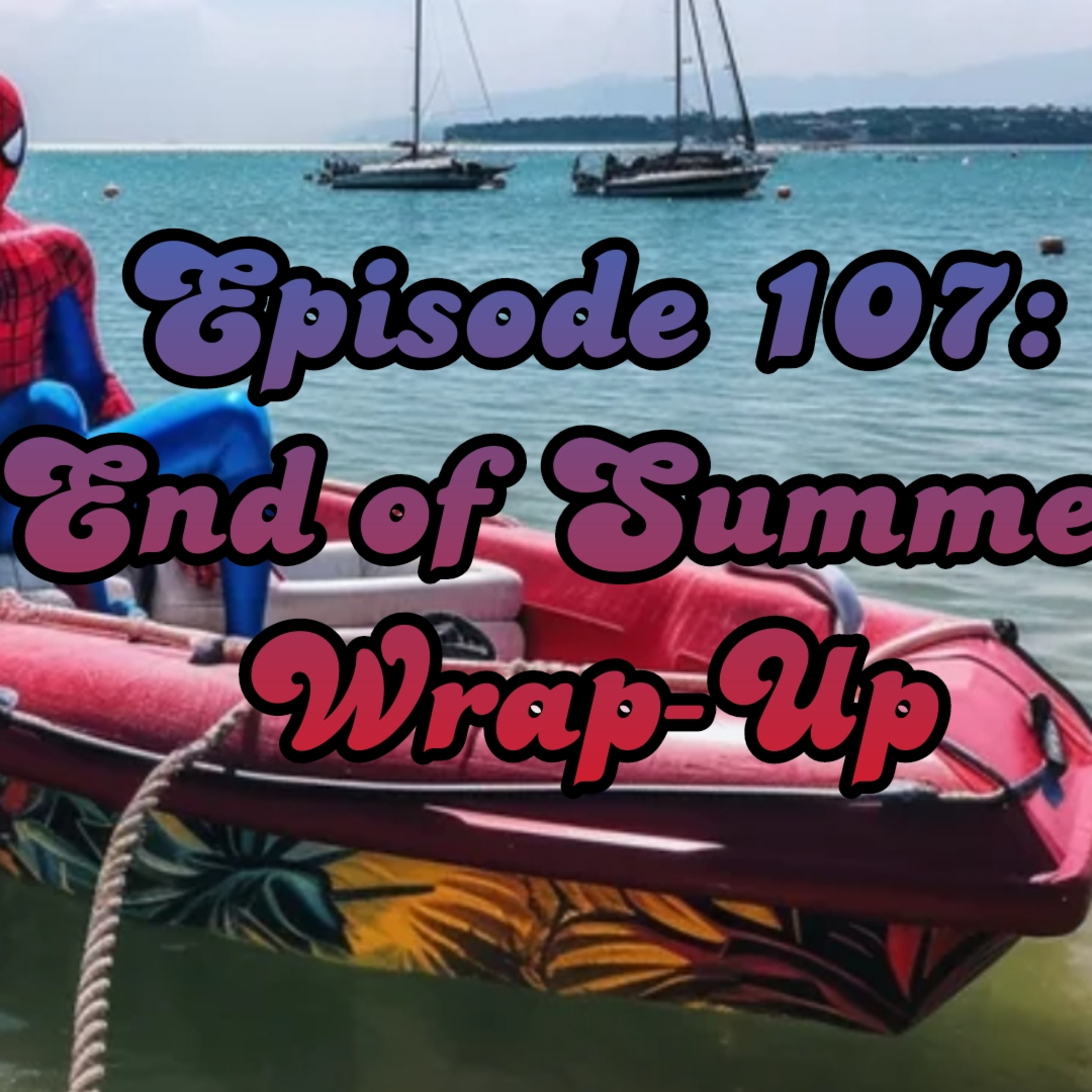 Ep 107 | End of Summer Wrap Up