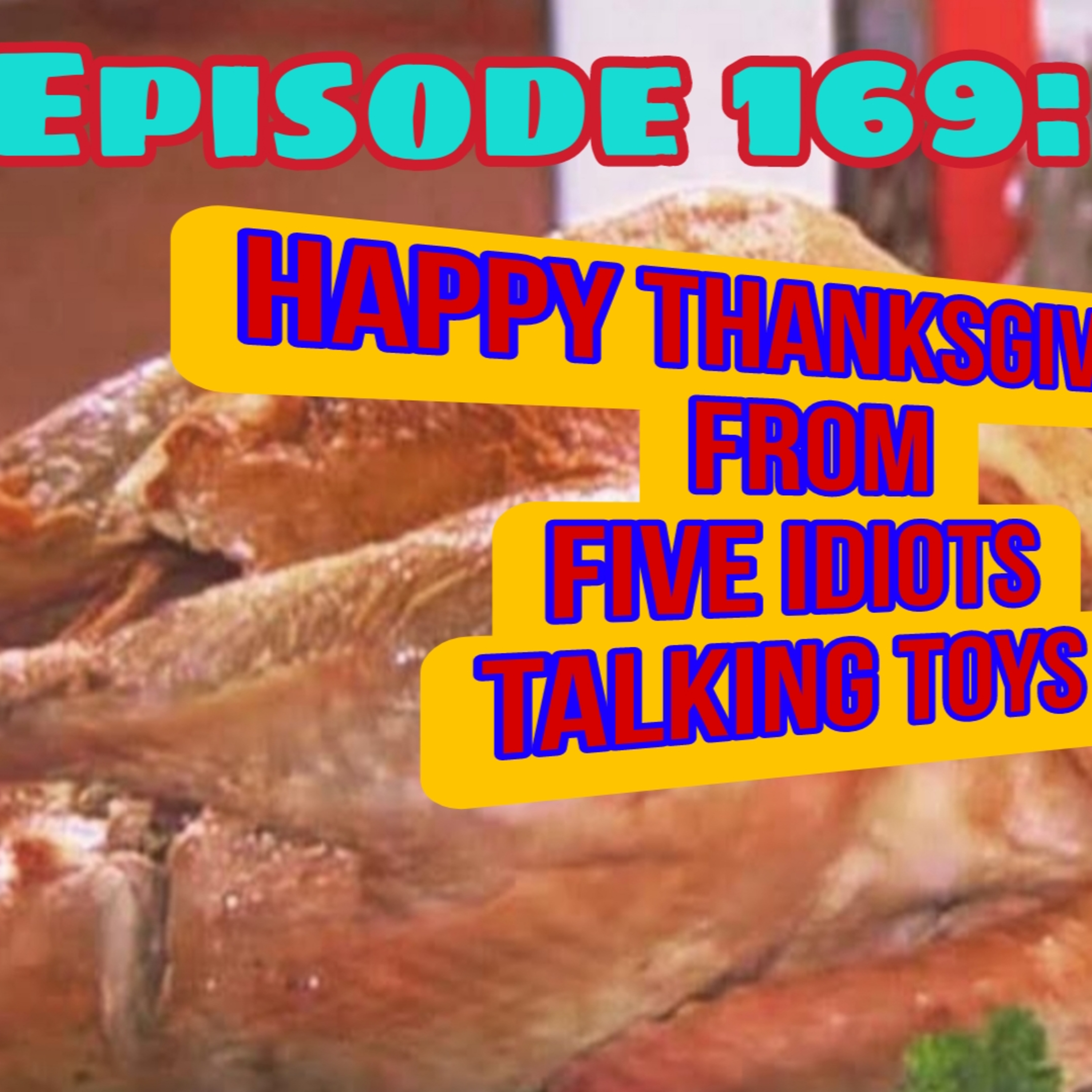 The Thanksgiving Episode | Toy Collector's Podcast | Ep 169