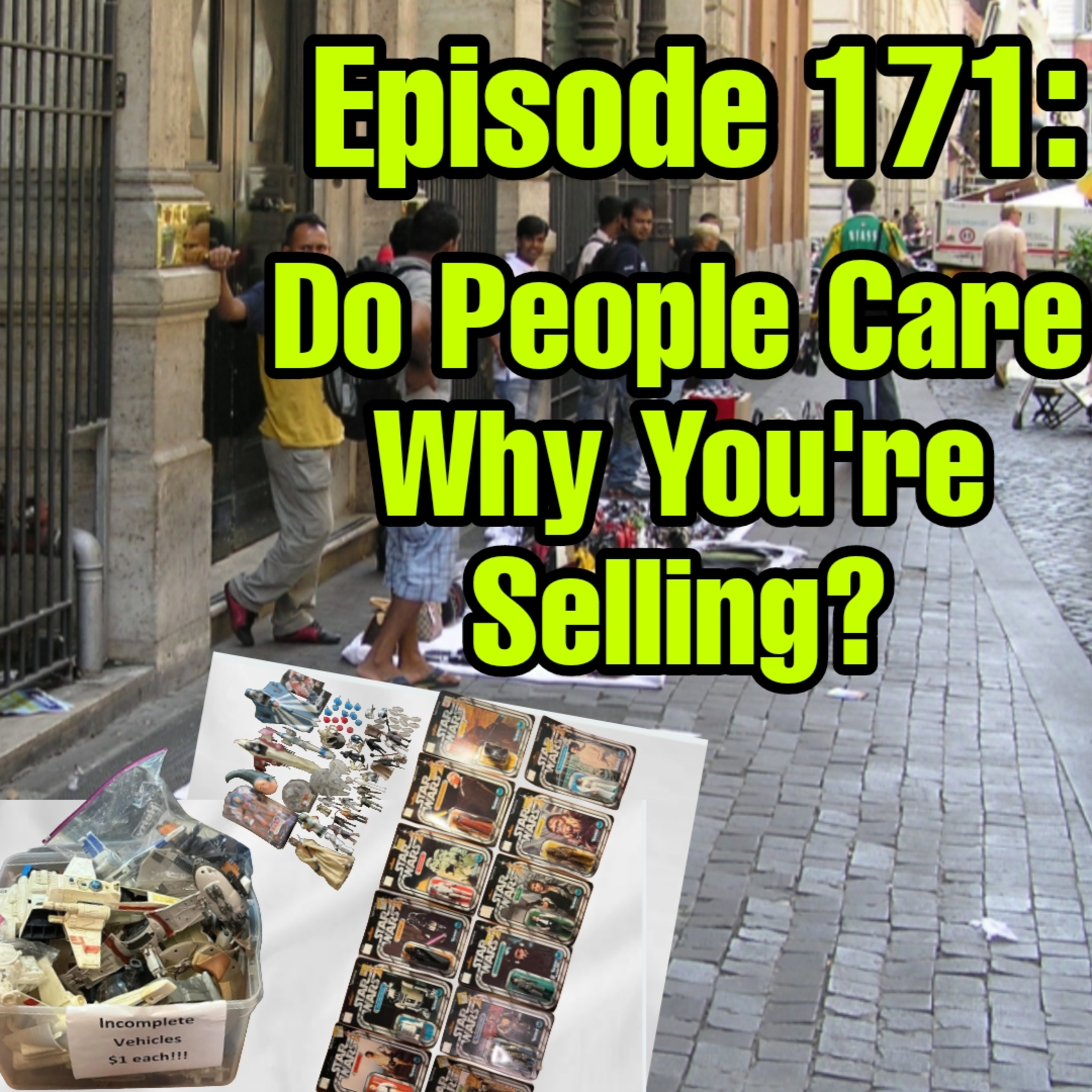 Do People Care Why You're Selling? #vintagetoys #vintagestarwars | Ep 171