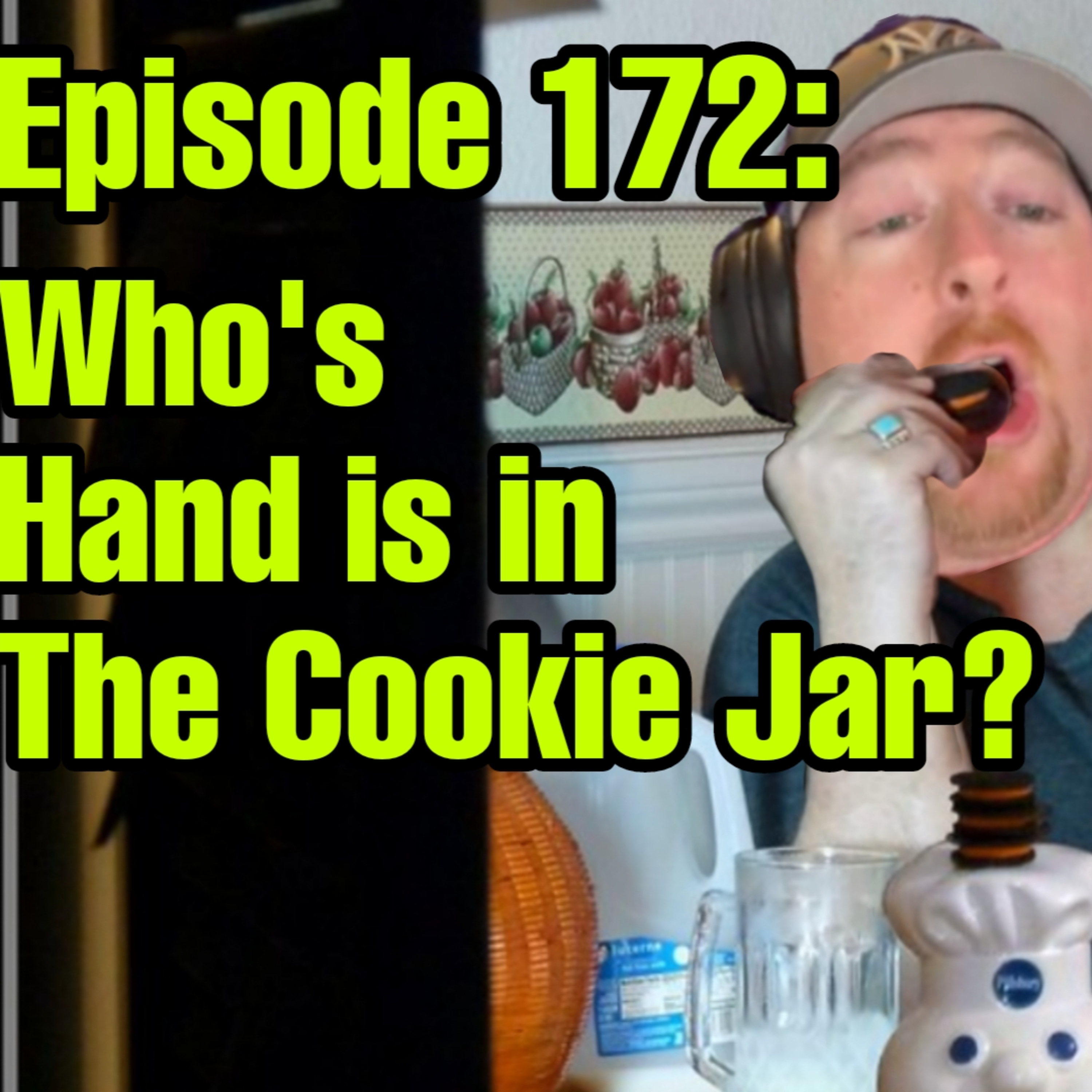 Who's Hand is in the Cookie Jar? | Ep 172