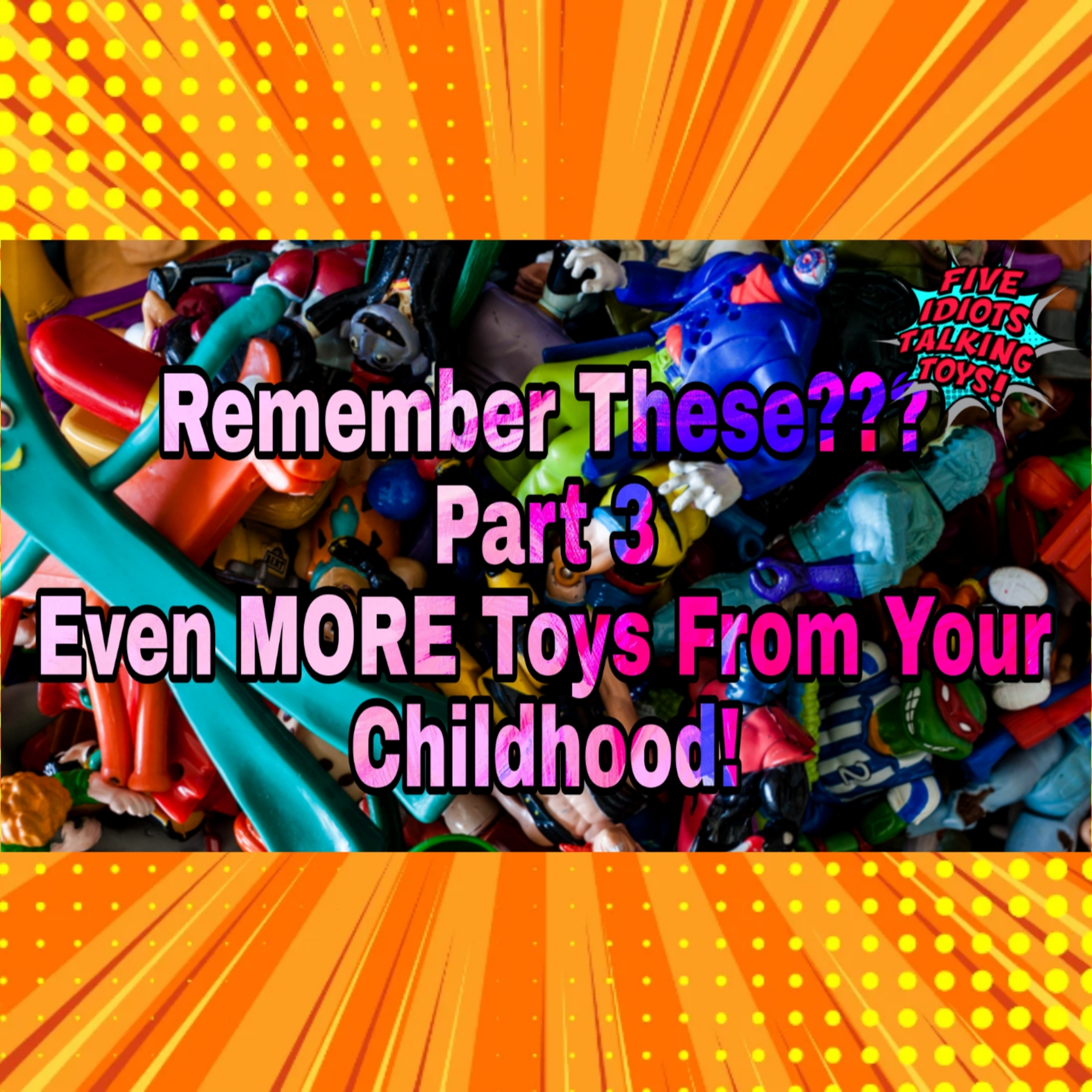 EVEN MORE Forgotten 80s & 90s Toys! | Do You Remember These? Part Three | Ep 213 #muscle #nintendo episode artwork