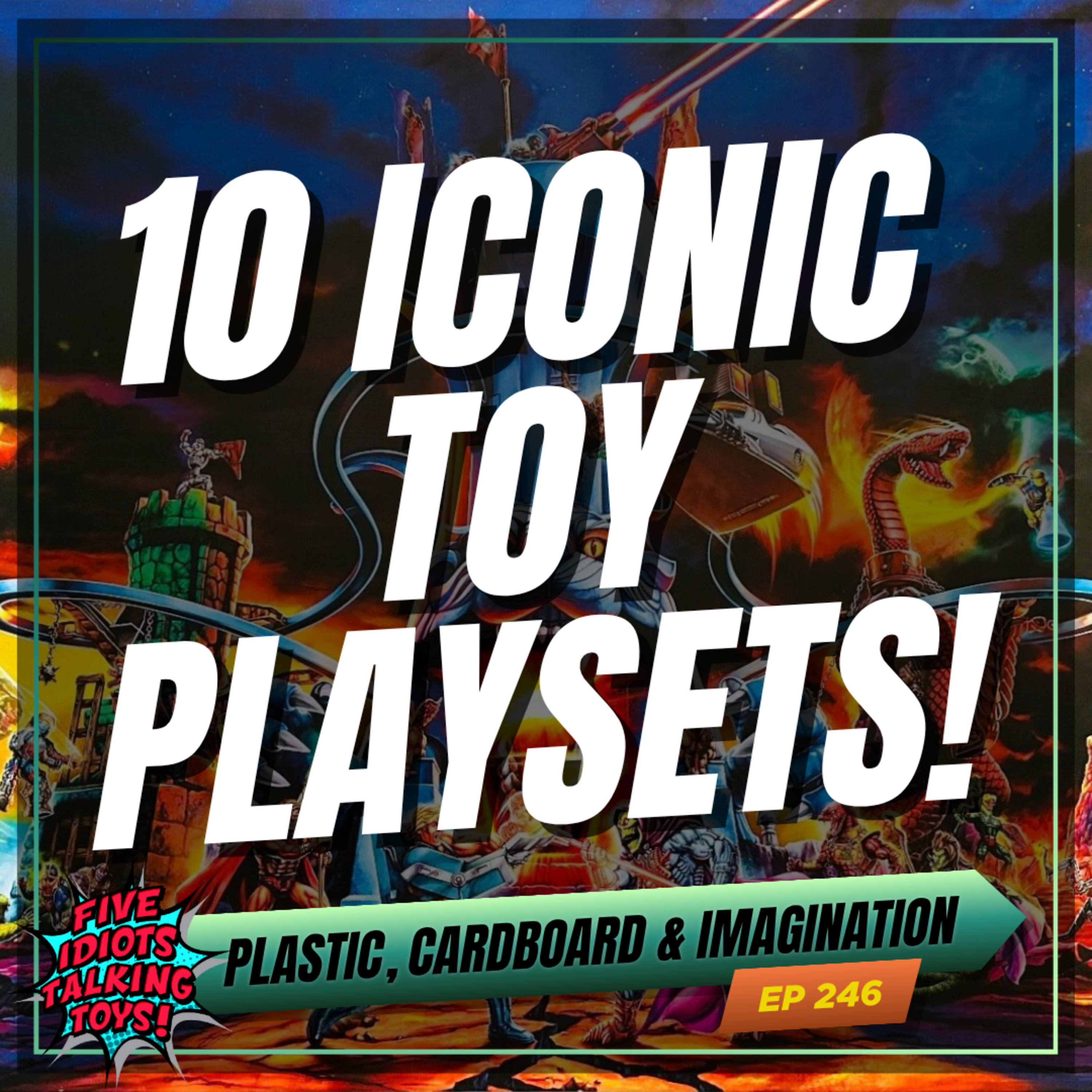 10 Iconic Toy Playsets: Forgotten Grails & $1,000 Plastic | 247 episode artwork